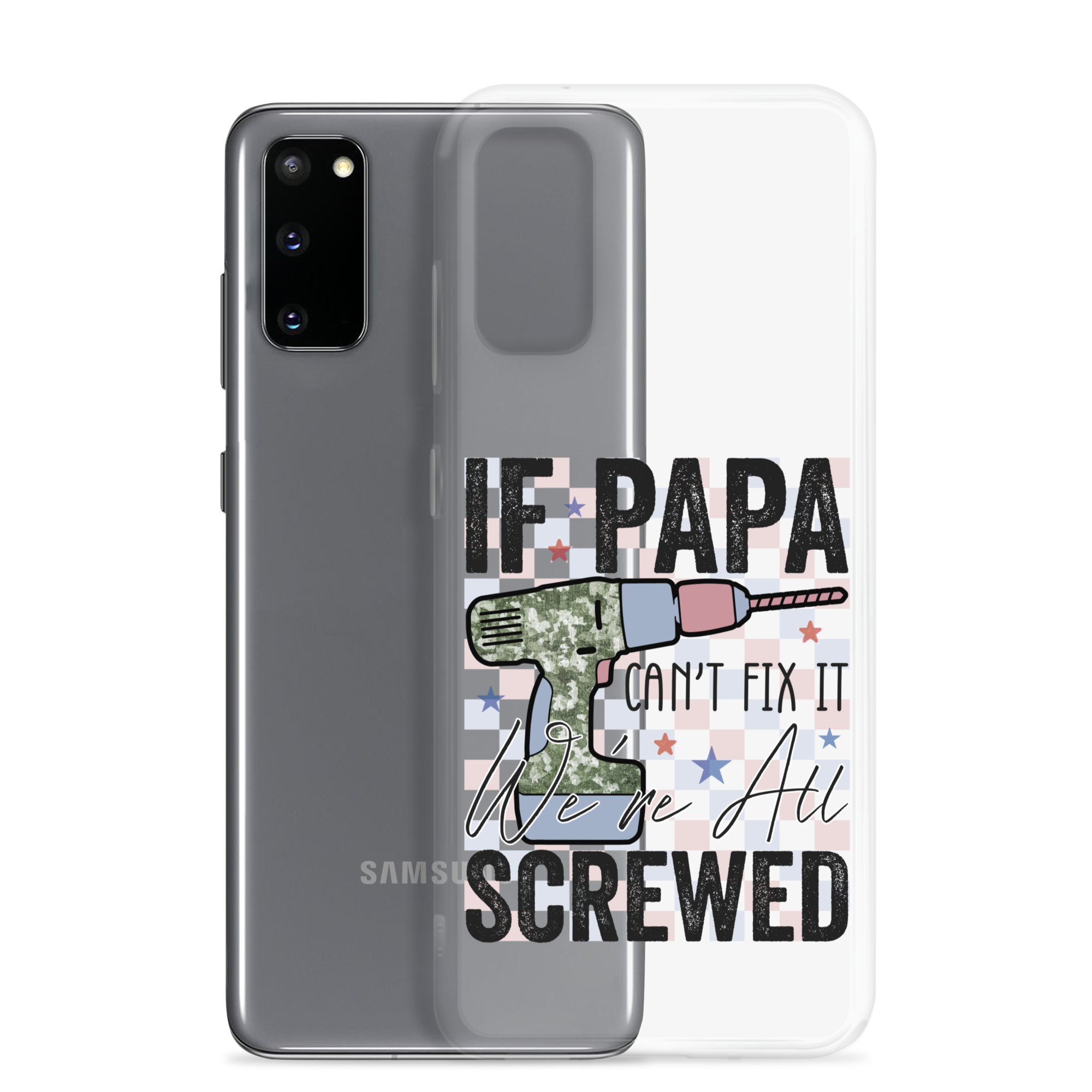 If Papa Can't Fix It We're All Screwed Clear Case for Samsung®