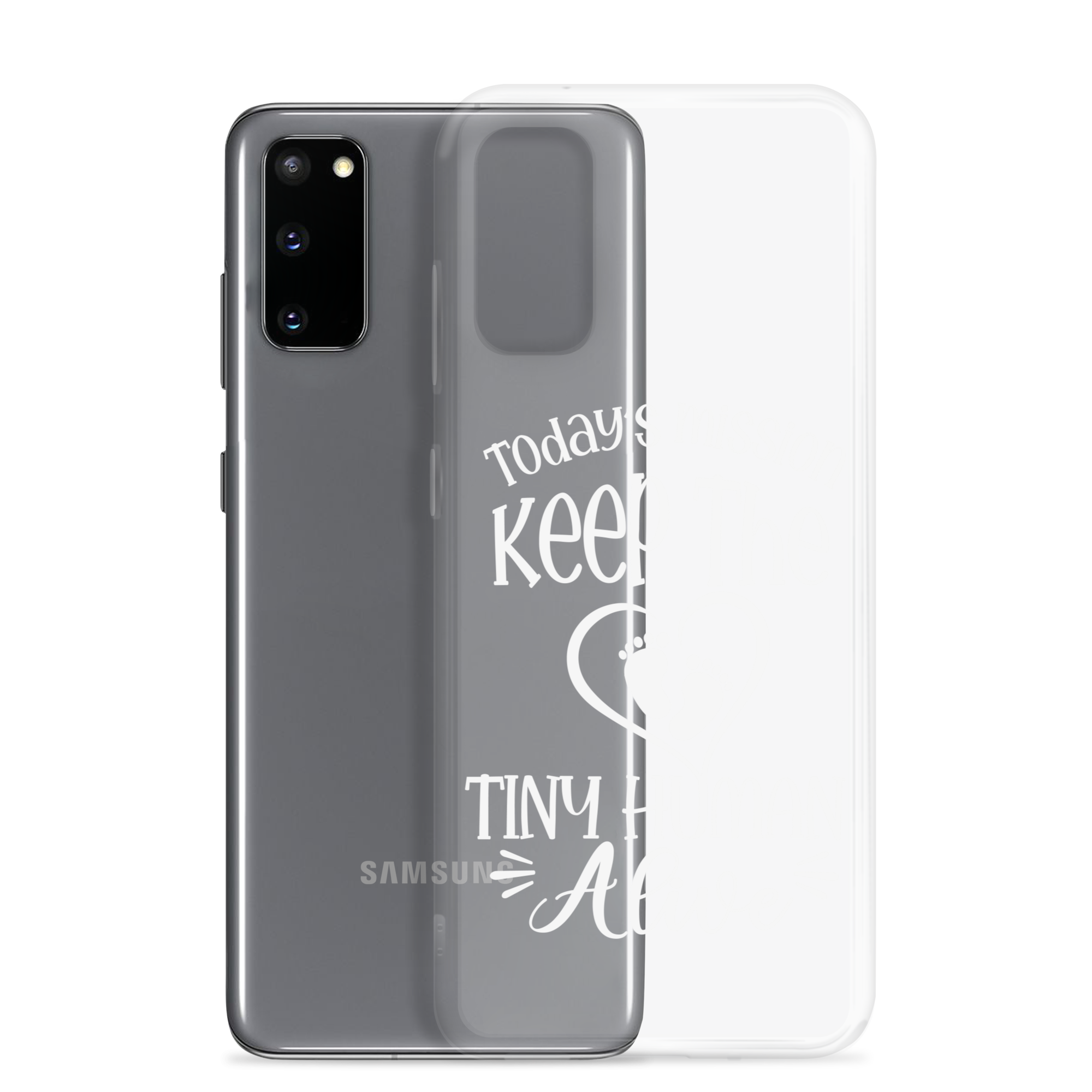 Today's Mission Keep The Tiny Human Alive Clear Case for Samsung®