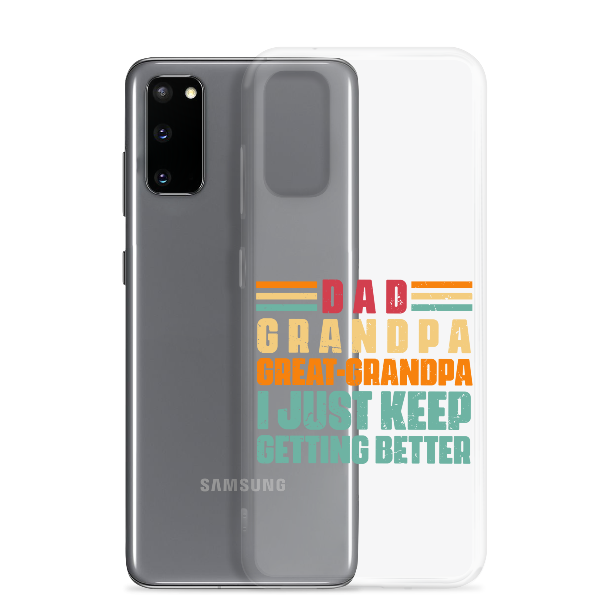 Dad Grandpa Great-Grandpa I Just Keep Getting Better Clear Case for Samsung®