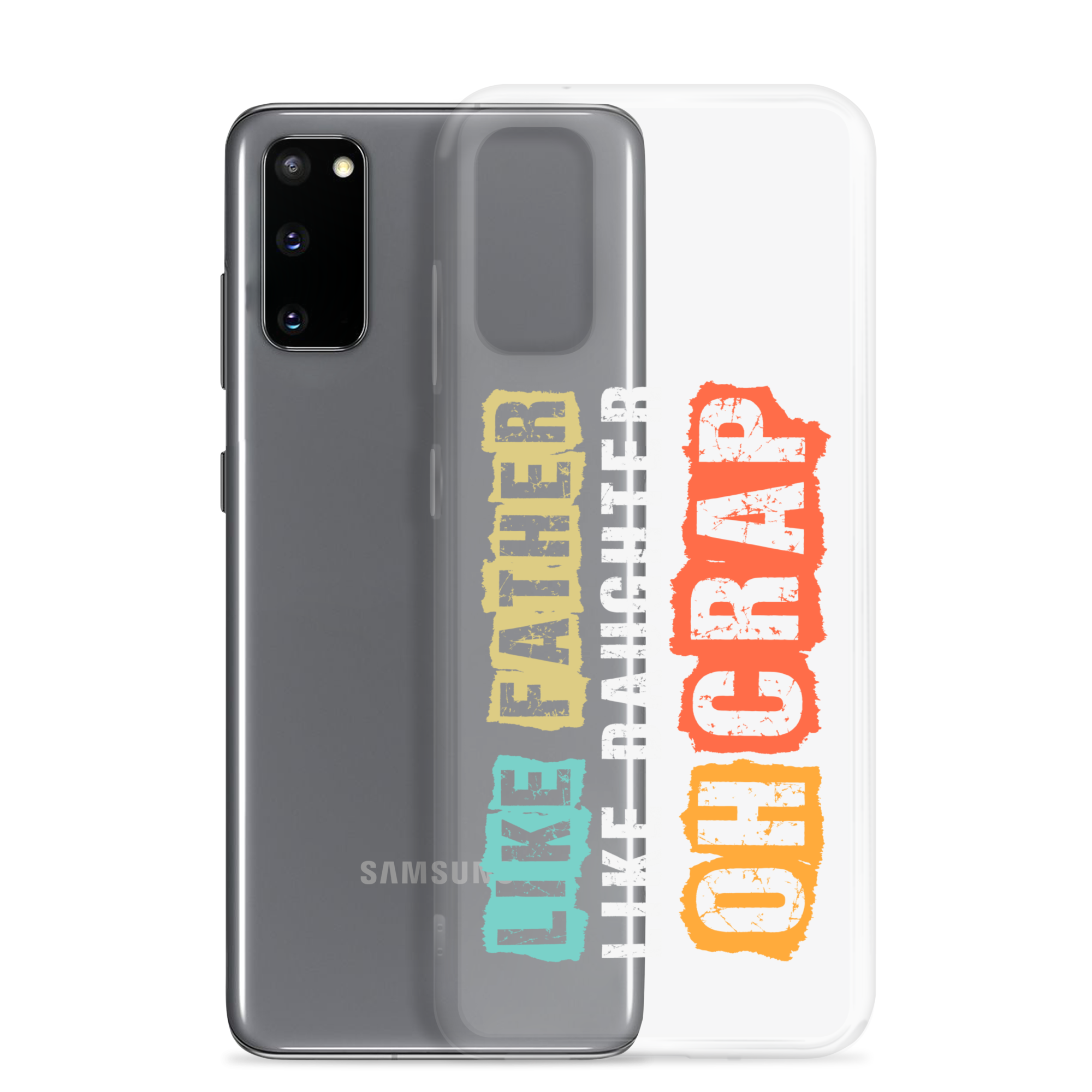 Like Father Like Daughter Oh Crap Clear Case for Samsung®