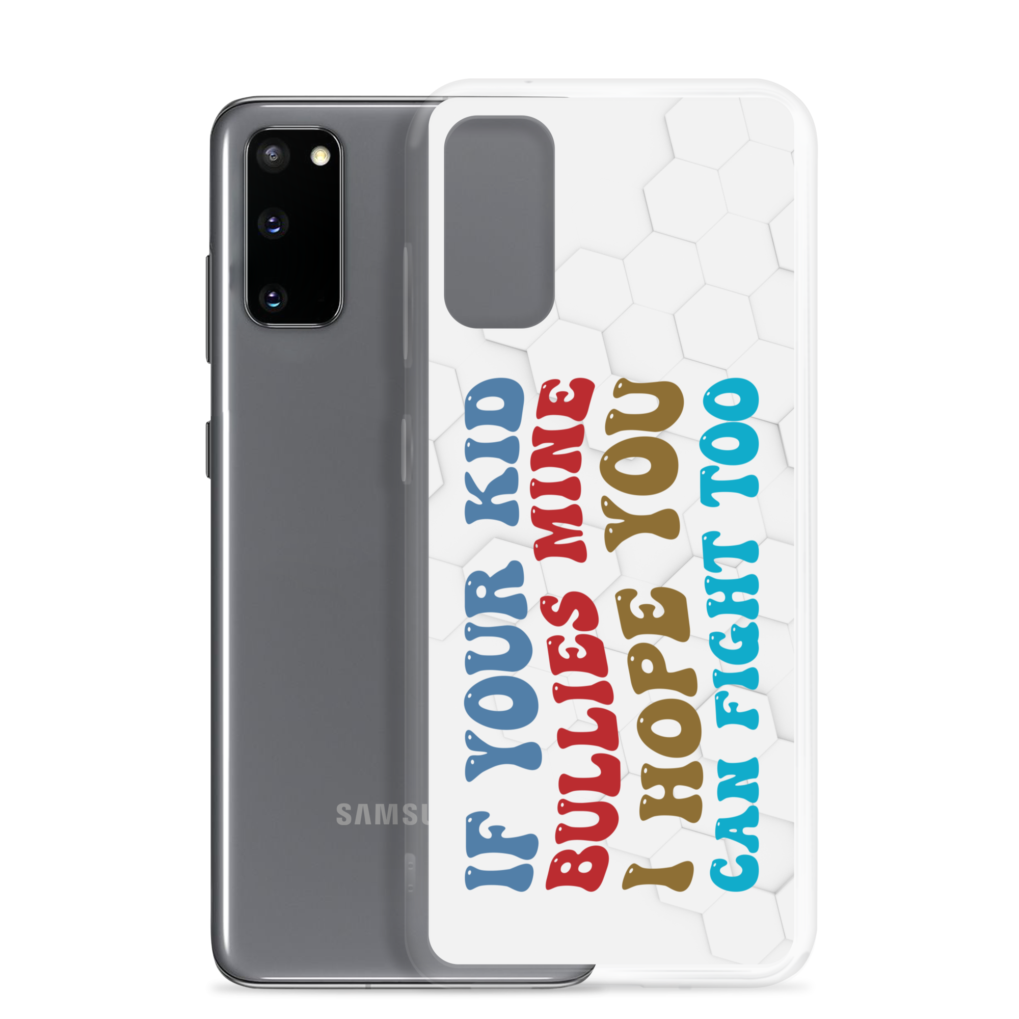 If Your Kid Bullies Mine I Hope You Can Fight Too Clear Case for Samsung®