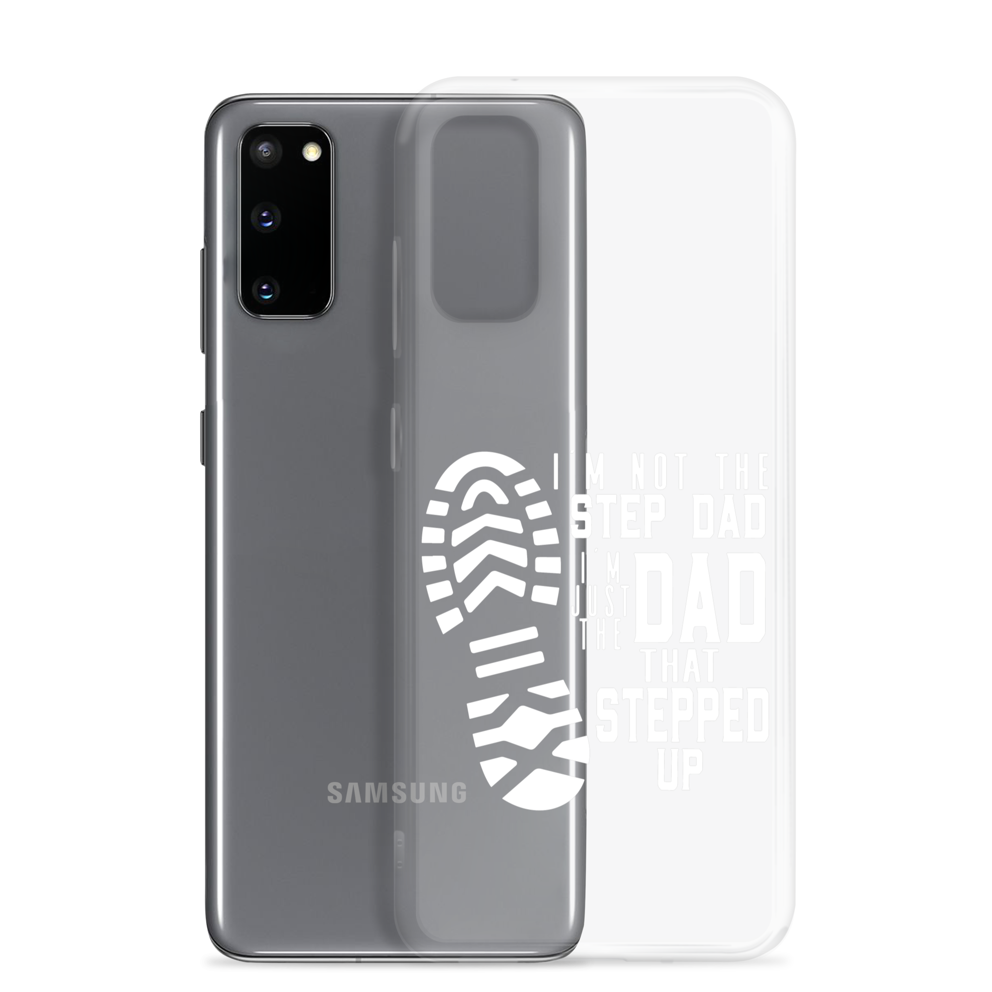 I'm Not The Step Dad I'm Just The Dad That Stepped Up Clear Case for Samsung®