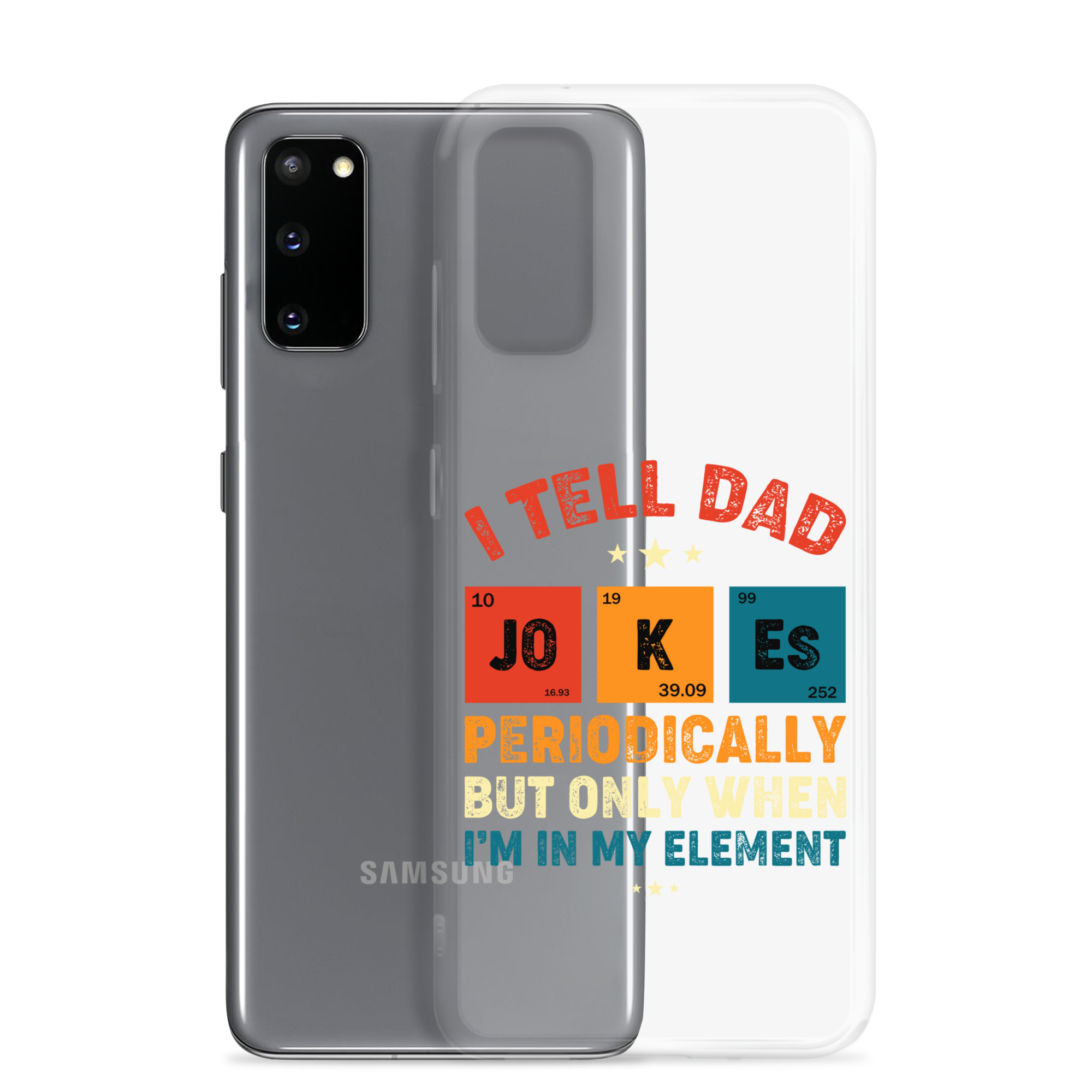 I Tell Dad Jokes Periodically But Only When I'm In My Element Clear Case for Samsung®