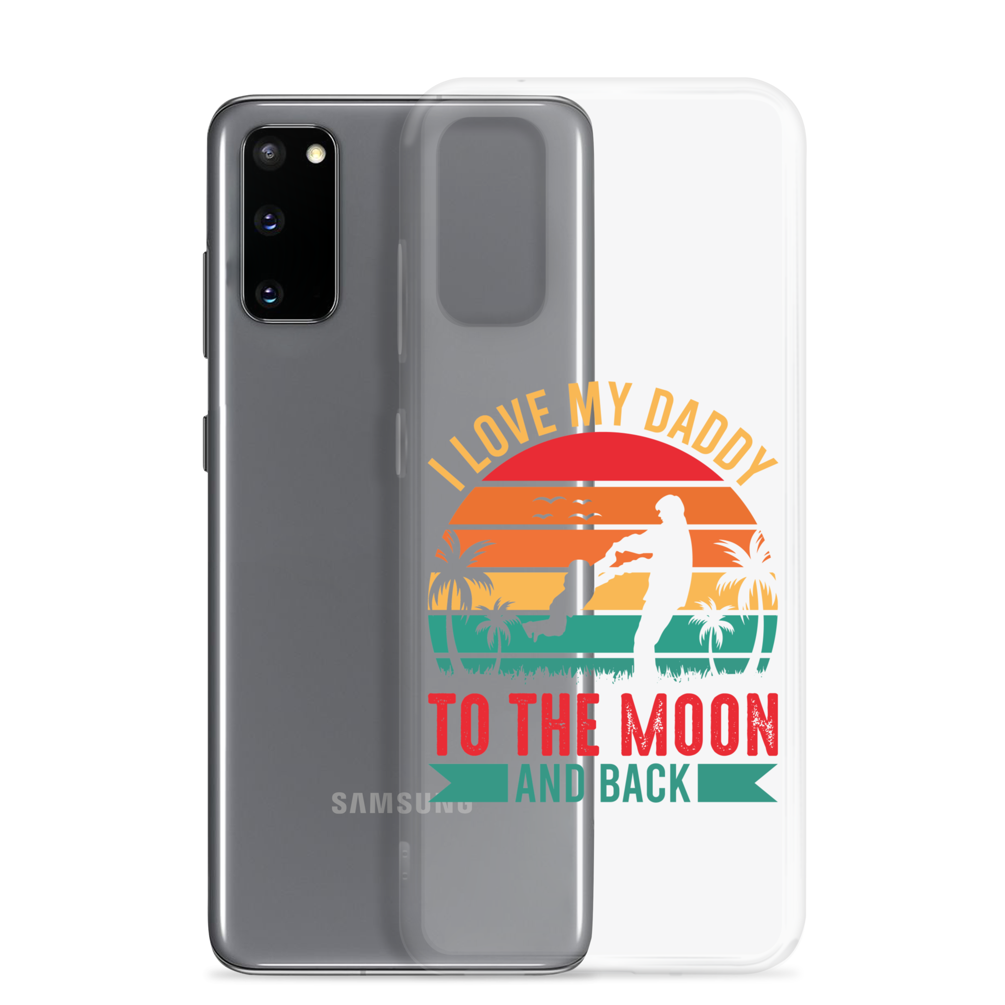 I Love My Daddy To The Moon And Back Clear Case for Samsung®