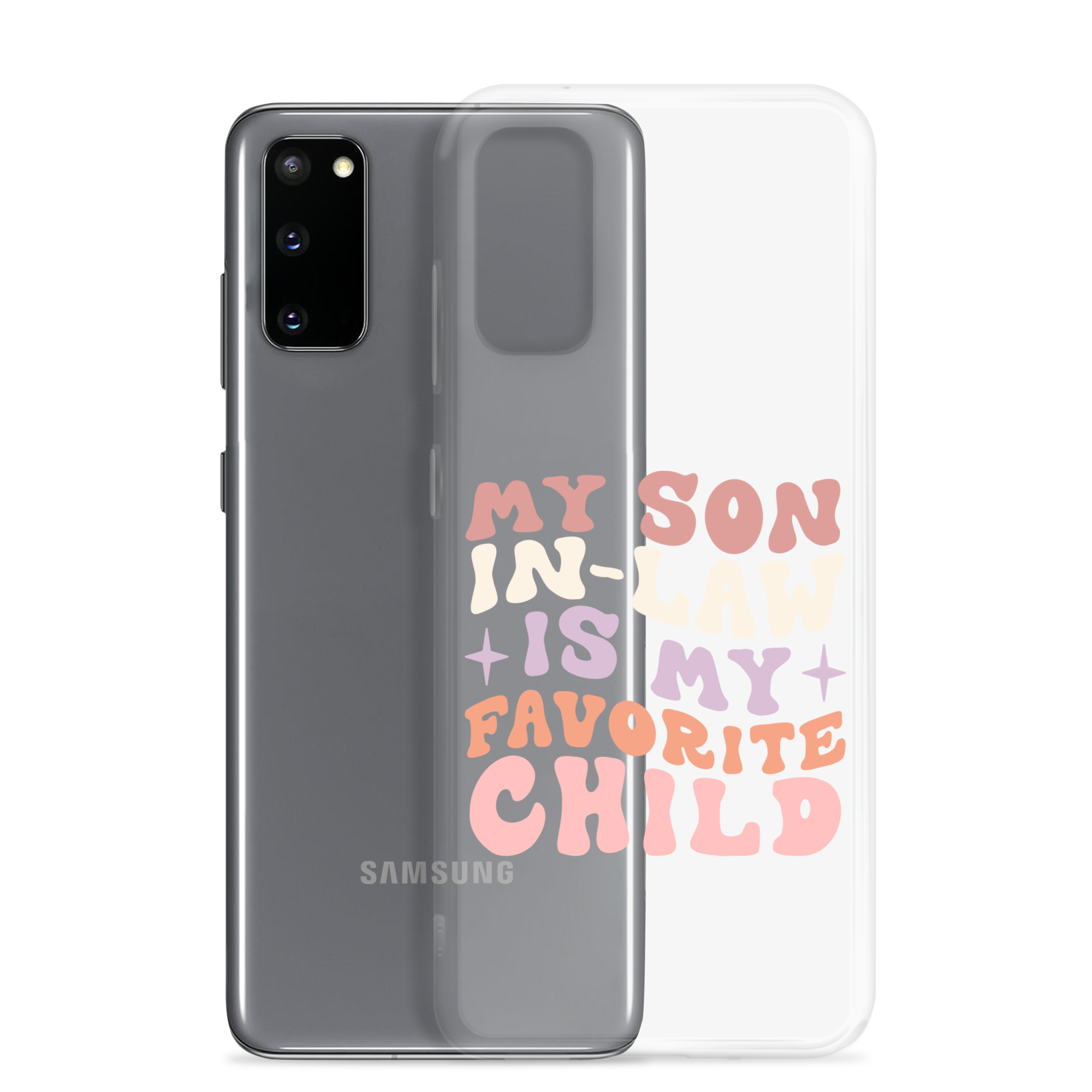 My Son-In-Law Is My Favorite Child Clear Case for Samsung®