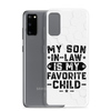 My Son-In-Law Is My Favorite Child Clear Case for Samsung®