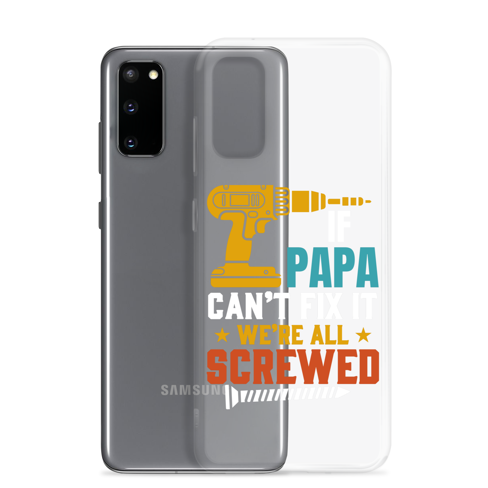 If Papa Can't Fix It We're All Screwed Clear Case for Samsung®