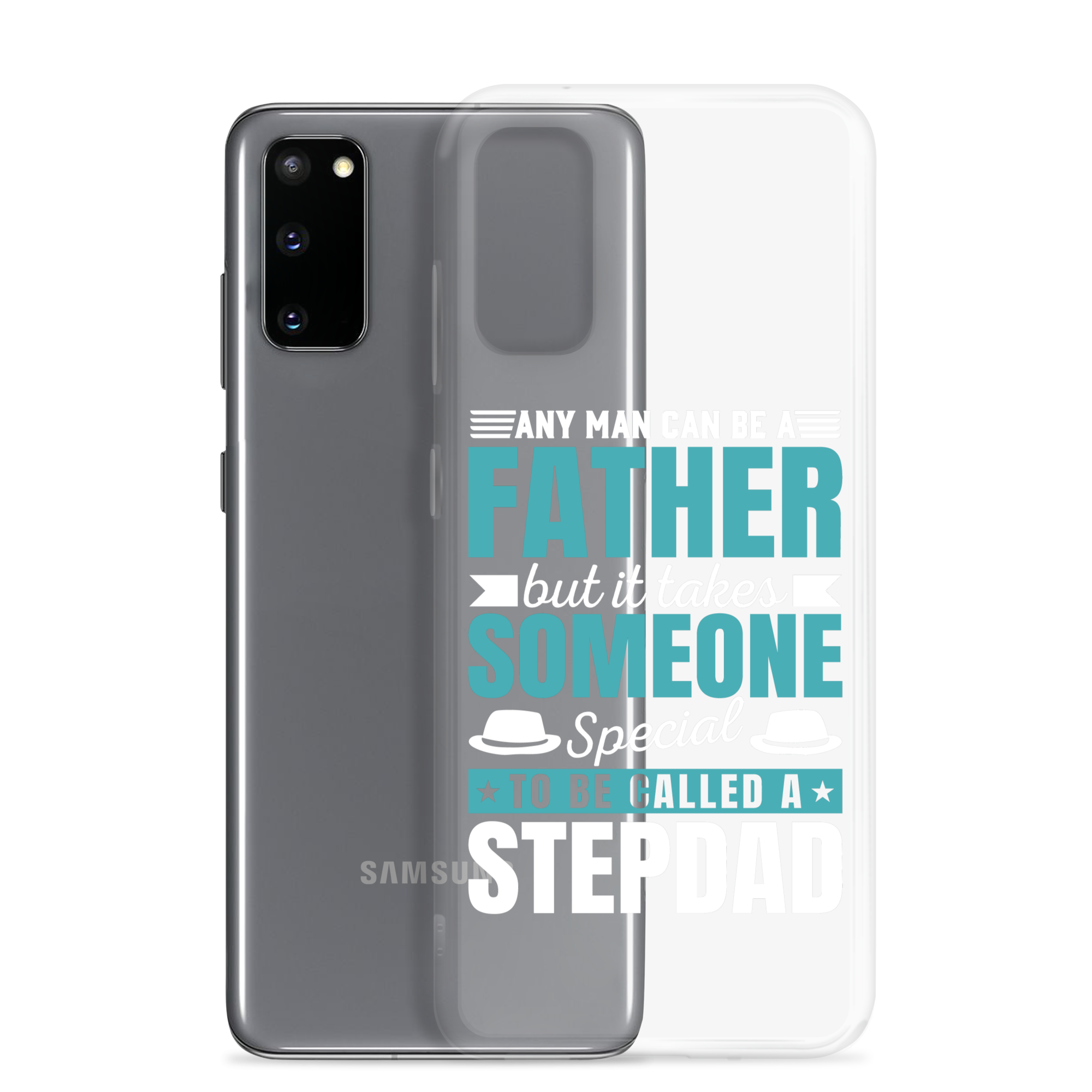 Any Man Can Be Father But It Takes Someone Special To Be Called A Stepdad Clear Case for Samsung®