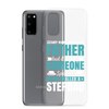 Any Man Can Be Father But It Takes Someone Special To Be Called A Stepdad Clear Case for Samsung®