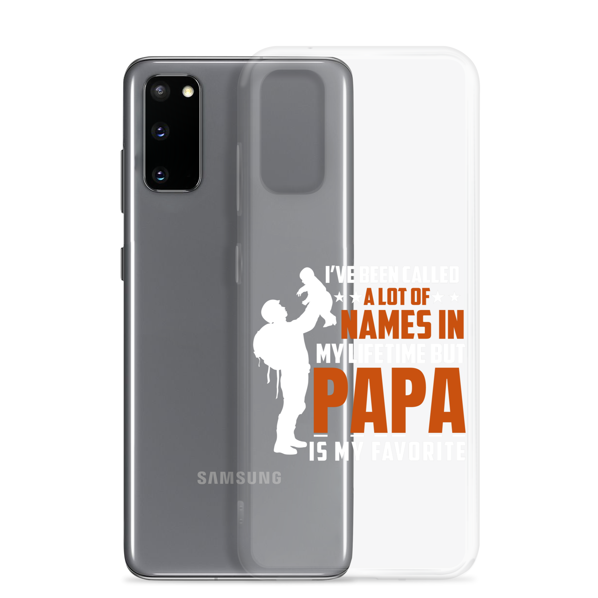 I've Been Called A Lot Of Names In My Lifetime But Papa Is My Favorite Clear Case for Samsung®