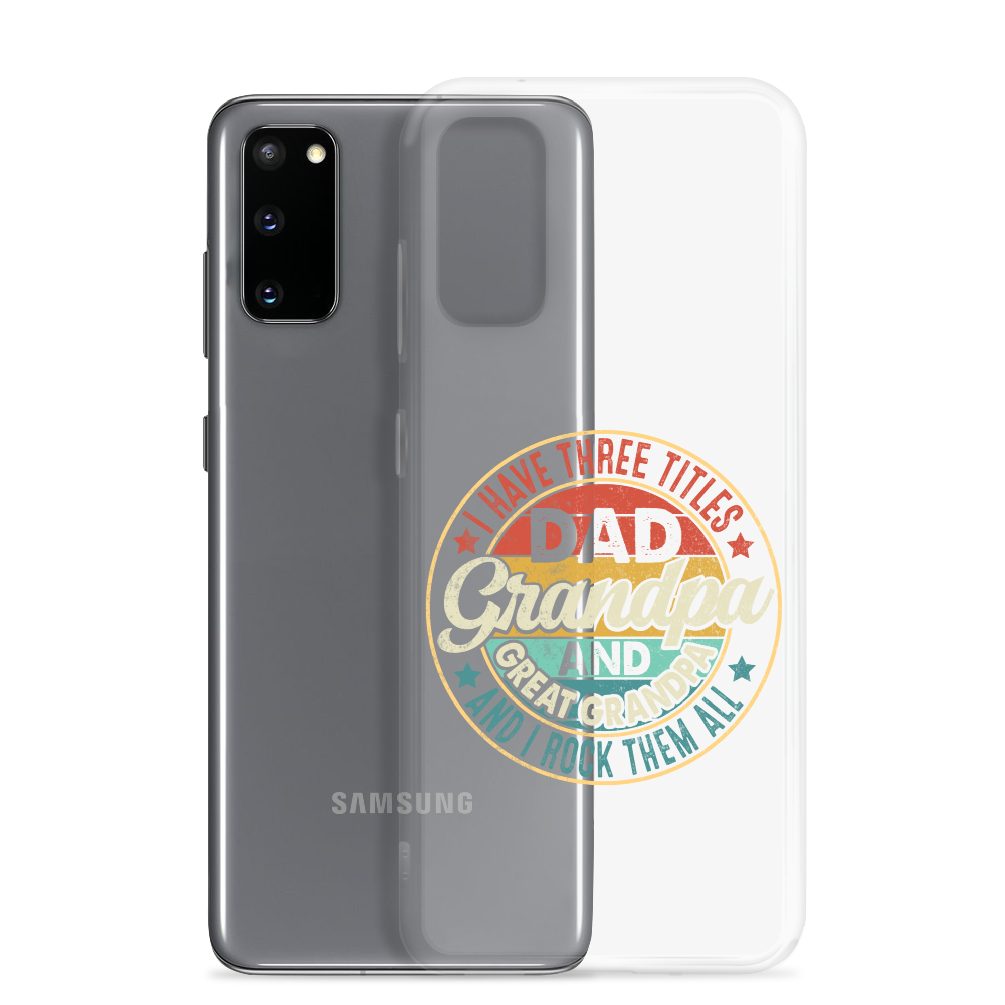 I Have Three Titles Dad Grandpa And Great Grandpa And I Rock Them All Clear Case for Samsung®