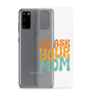 Go Ask Your Mom Clear Case for Samsung®