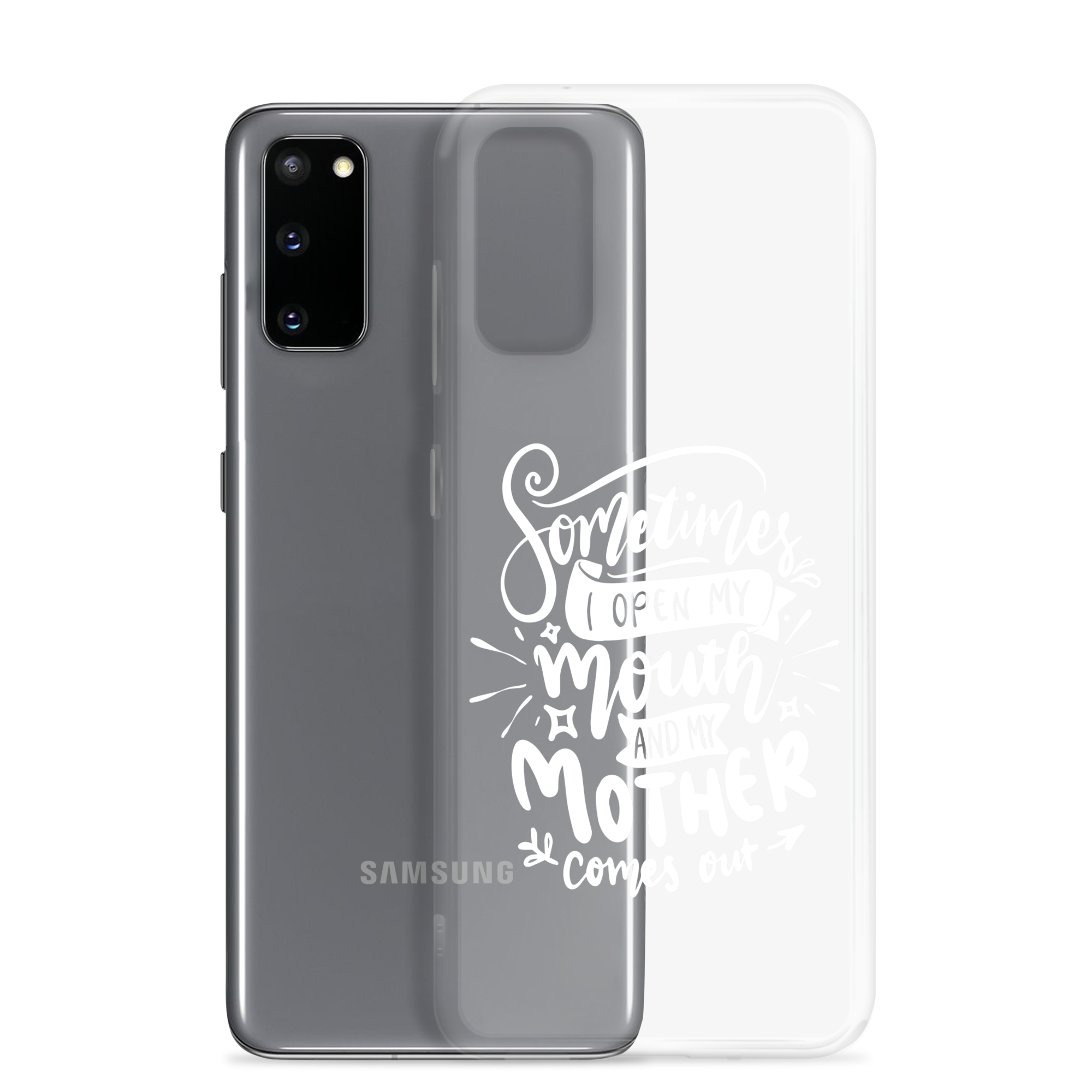 Sometimes I Open My Mouth And My Mom Comes Out Clear Case for Samsung®