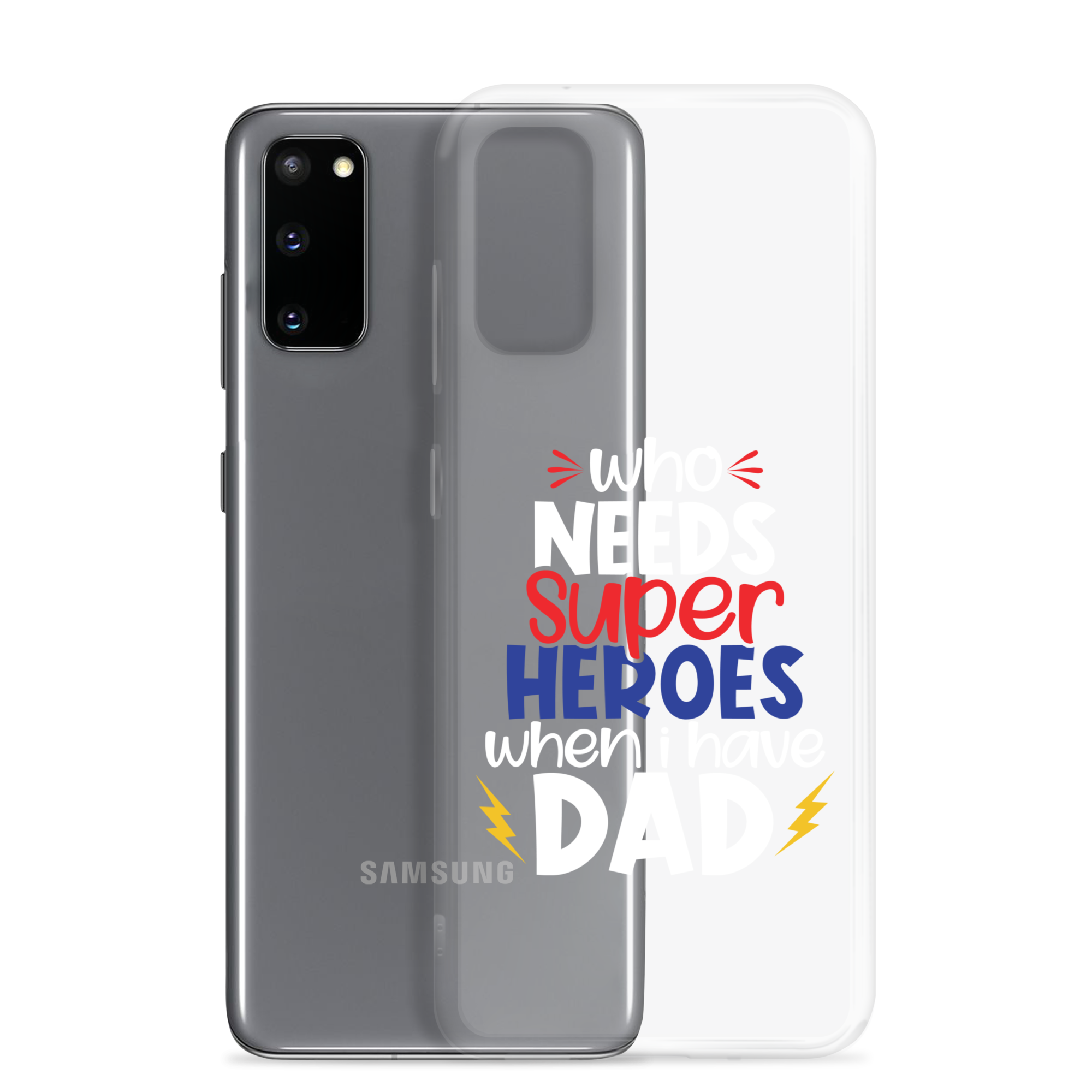 Who Needs Super Heroes When I Have Dad Clear Case for Samsung®