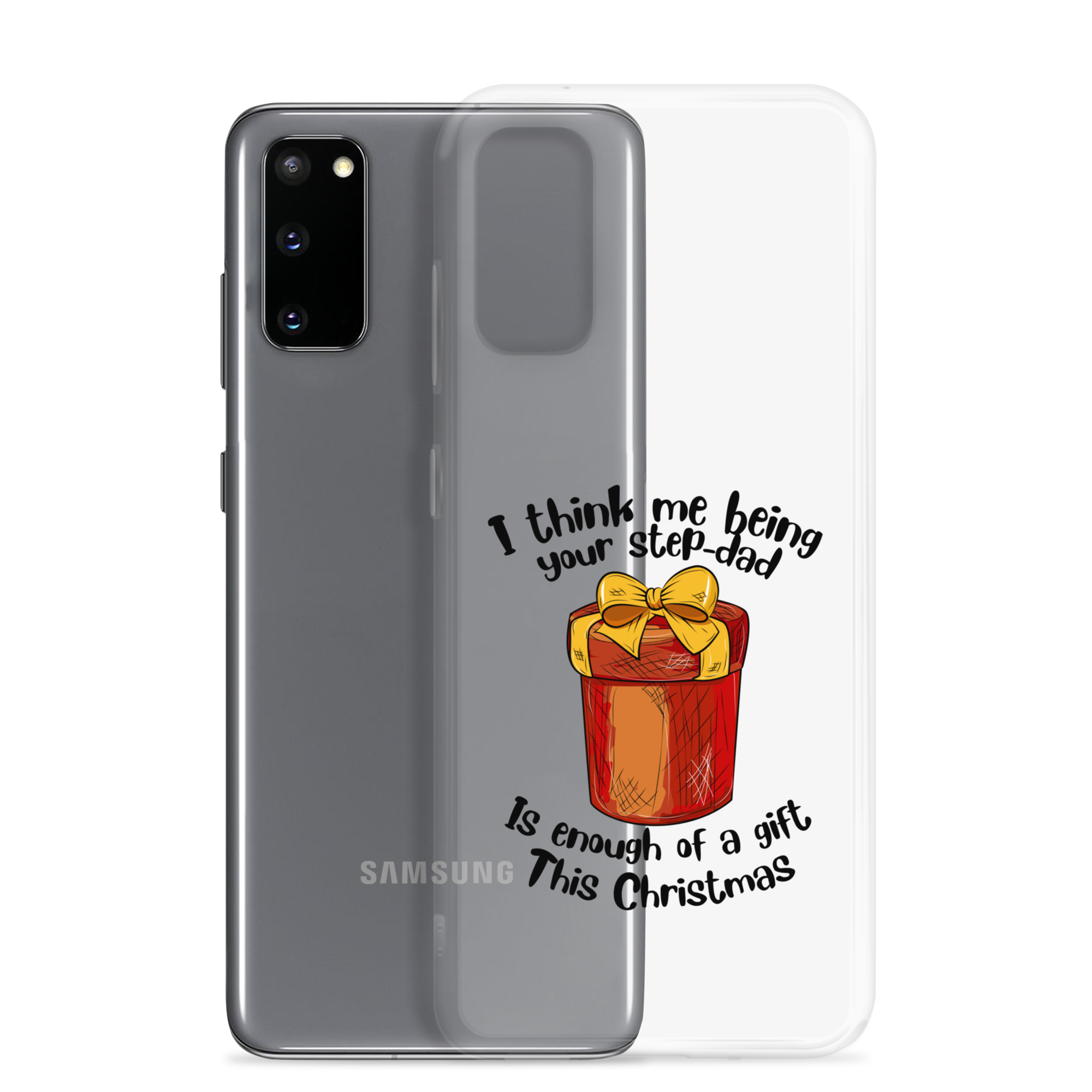 I Think Me Being Your Step Dad Is Enough Of A Gift This Christmas Clear Case for Samsung®