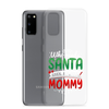 Who Needs Santa When You Have Mommy Clear Case for Samsung®