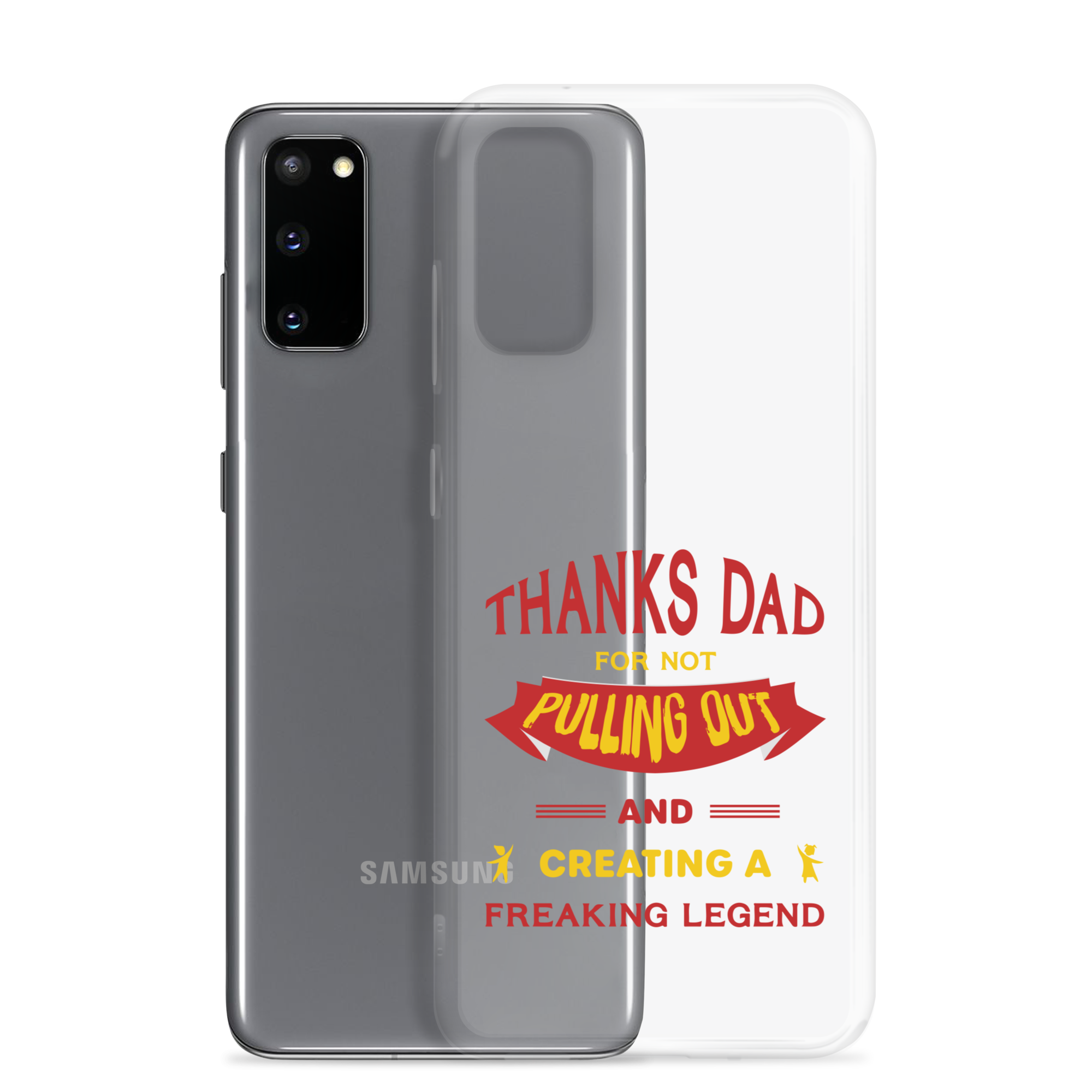 Thanks Dad For Not Pulling Out And Creating A Freaking Legend Clear Case for Samsung®