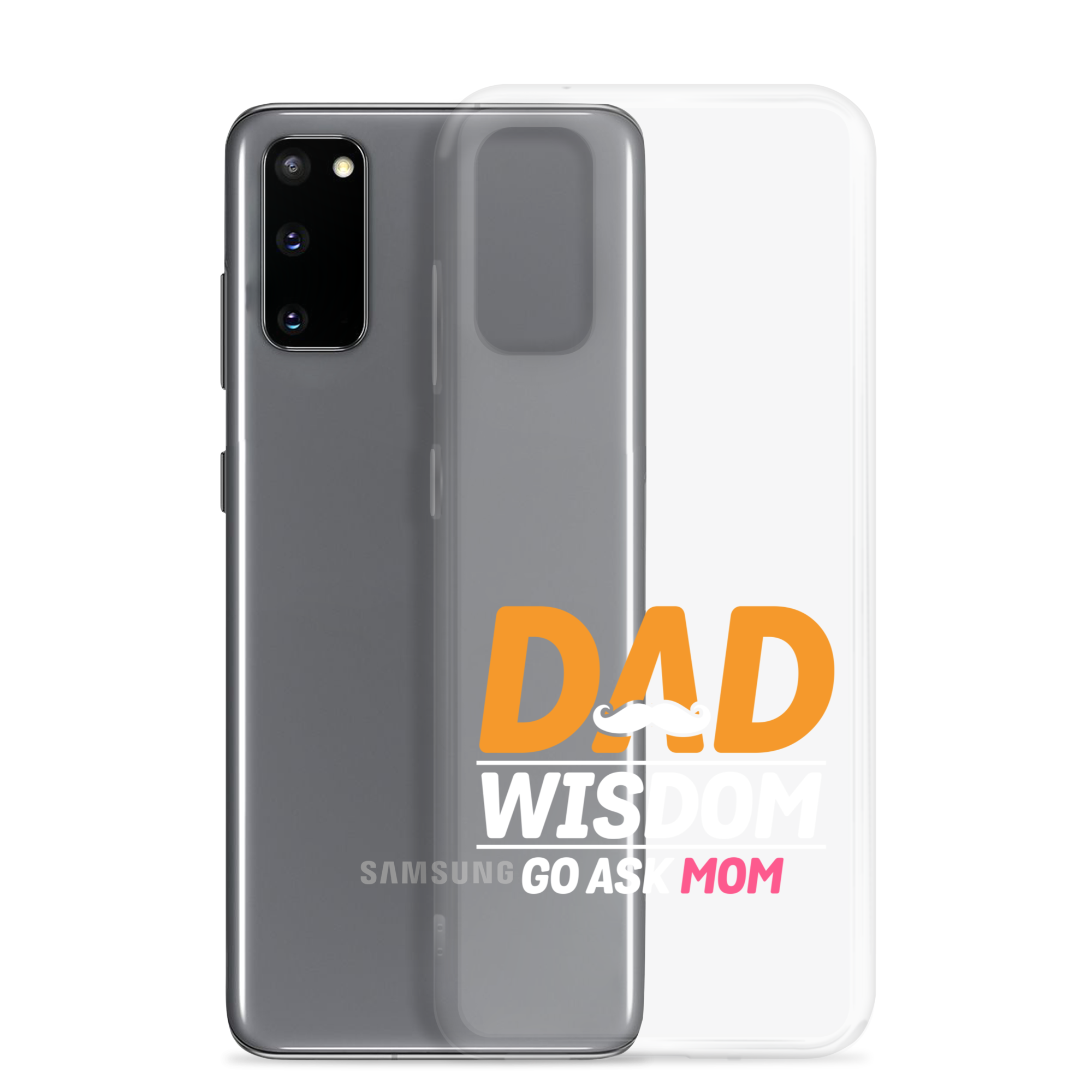 Dad Wisdom Go Ask Mom Clear Case for Samsung®