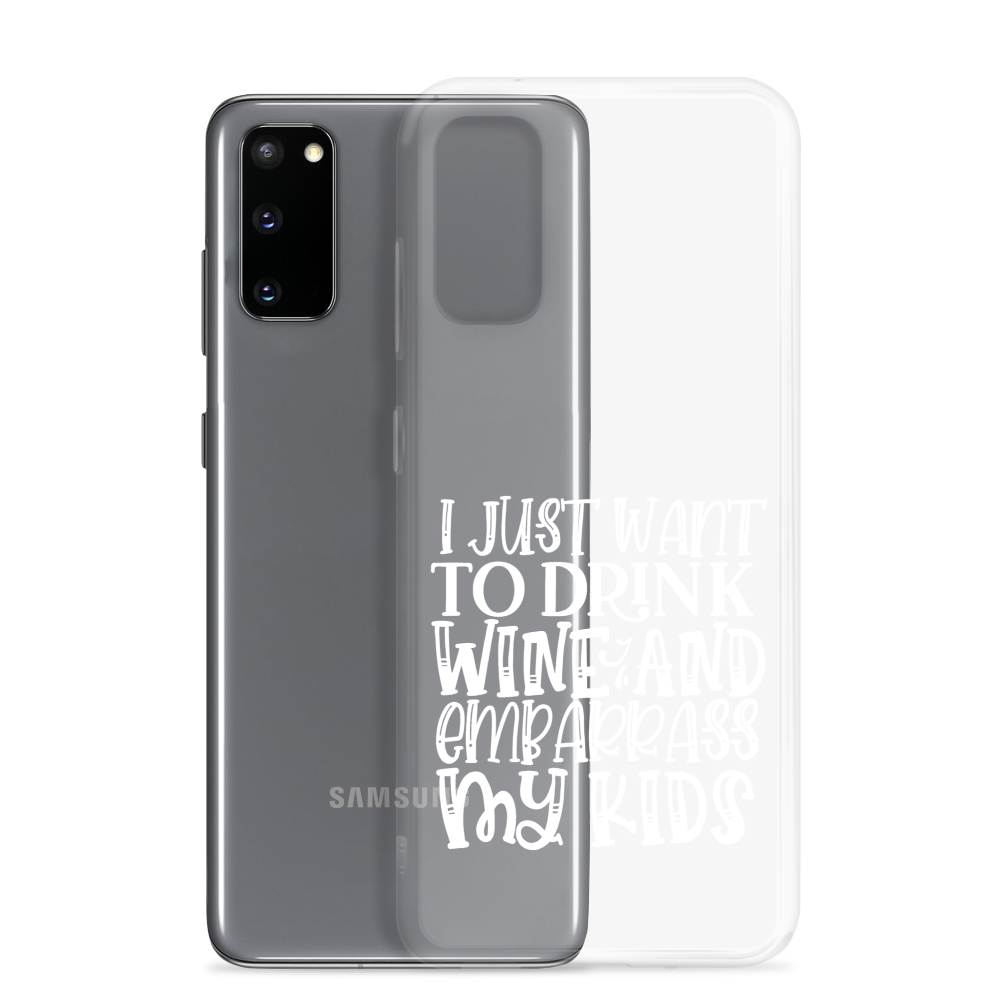 I Just Want To Drink Wine And Embarrass My Kids Clear Case for Samsung®