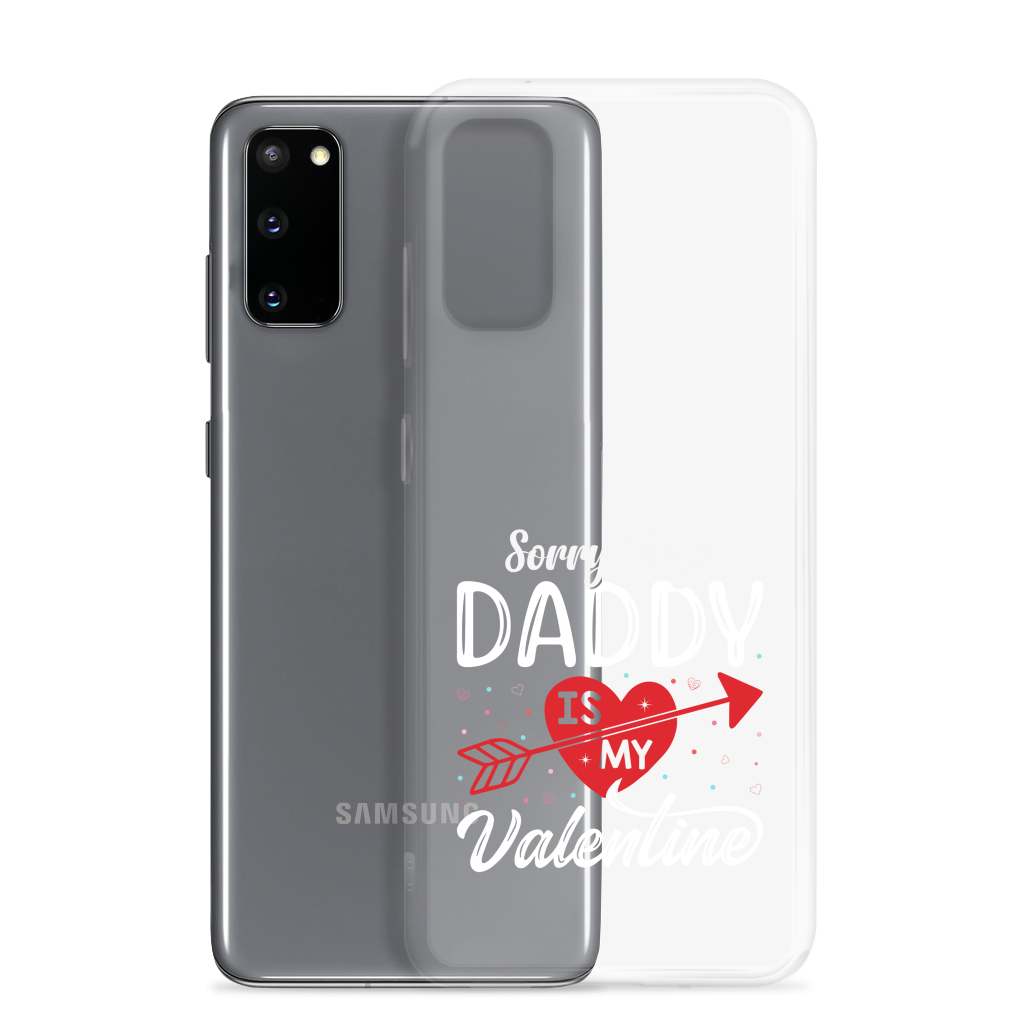 Sorry Boys Daddy Is My Valentine Clear Case for Samsung®