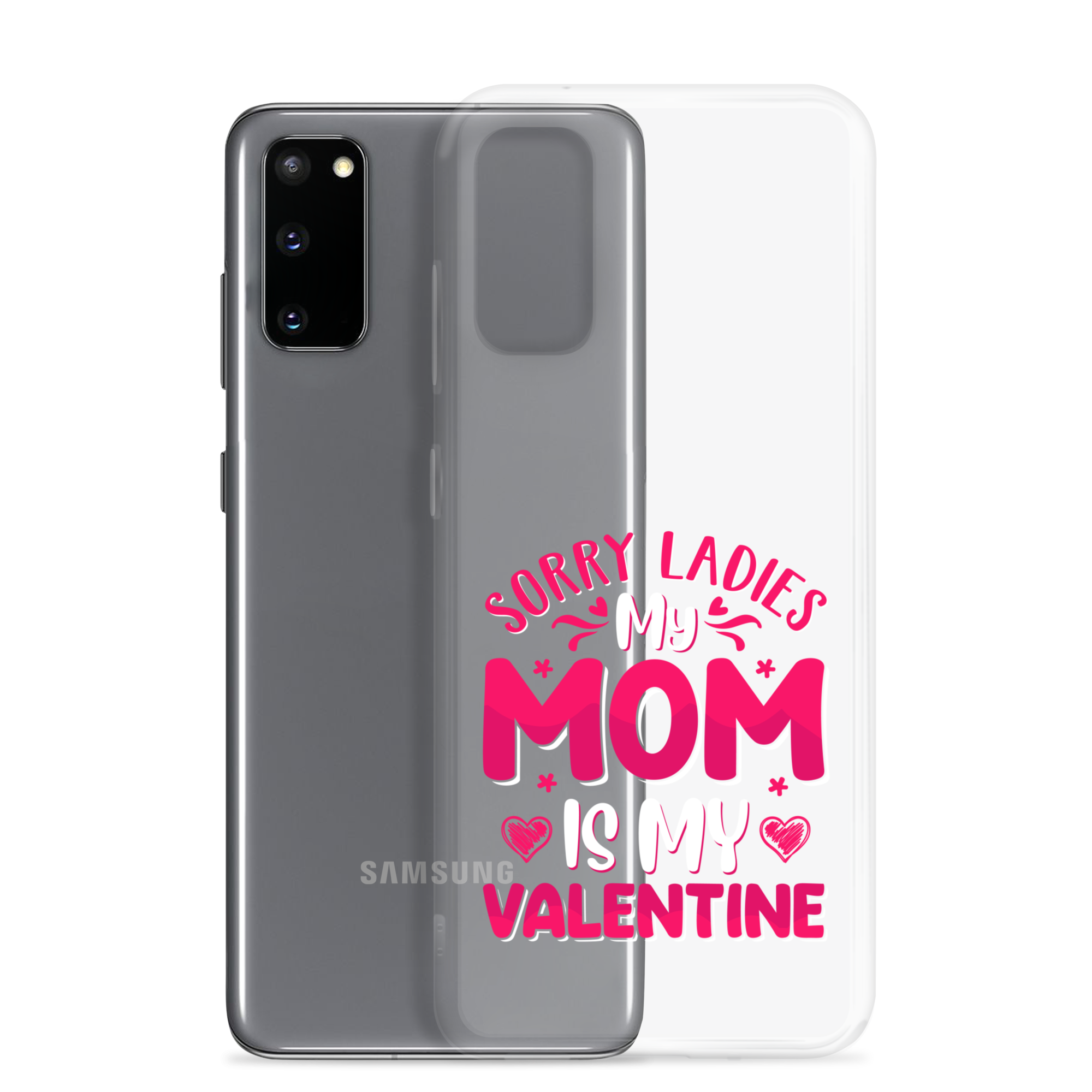 Sorry Ladies, My Mom Is My Valentine Clear Case for Samsung®