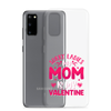 Sorry Ladies, My Mom Is My Valentine Clear Case for Samsung®