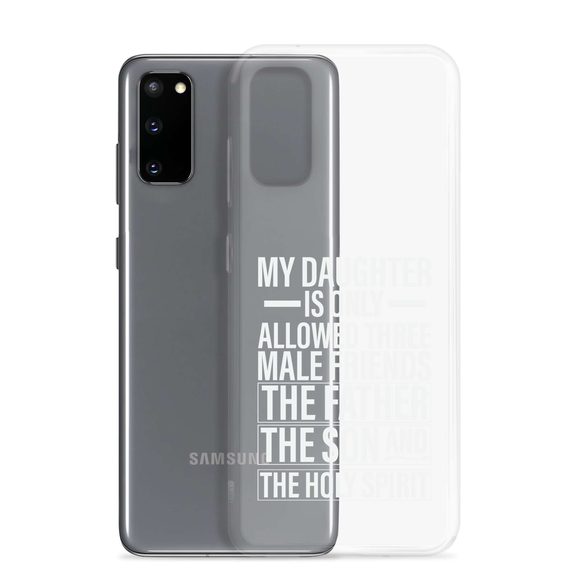 My Daughter Is Only Allowed Three Male Friends: The Father, The Son And The Holy Spirit Clear Case for Samsung®