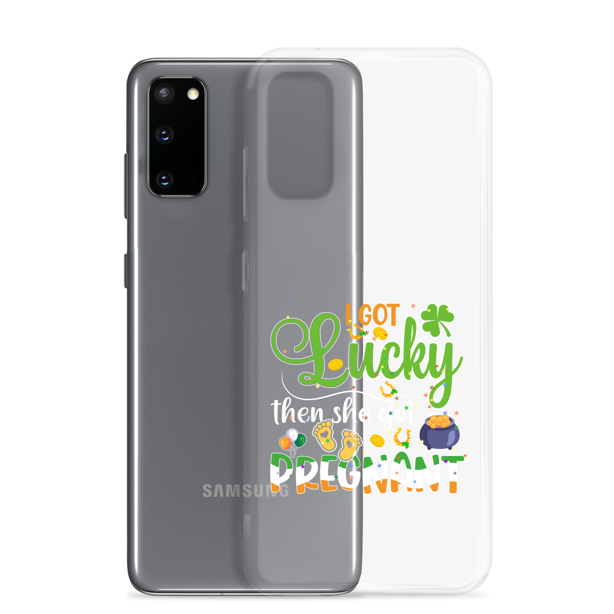 I Got Lucky Then She Got Pregnant Clear Case for Samsung®