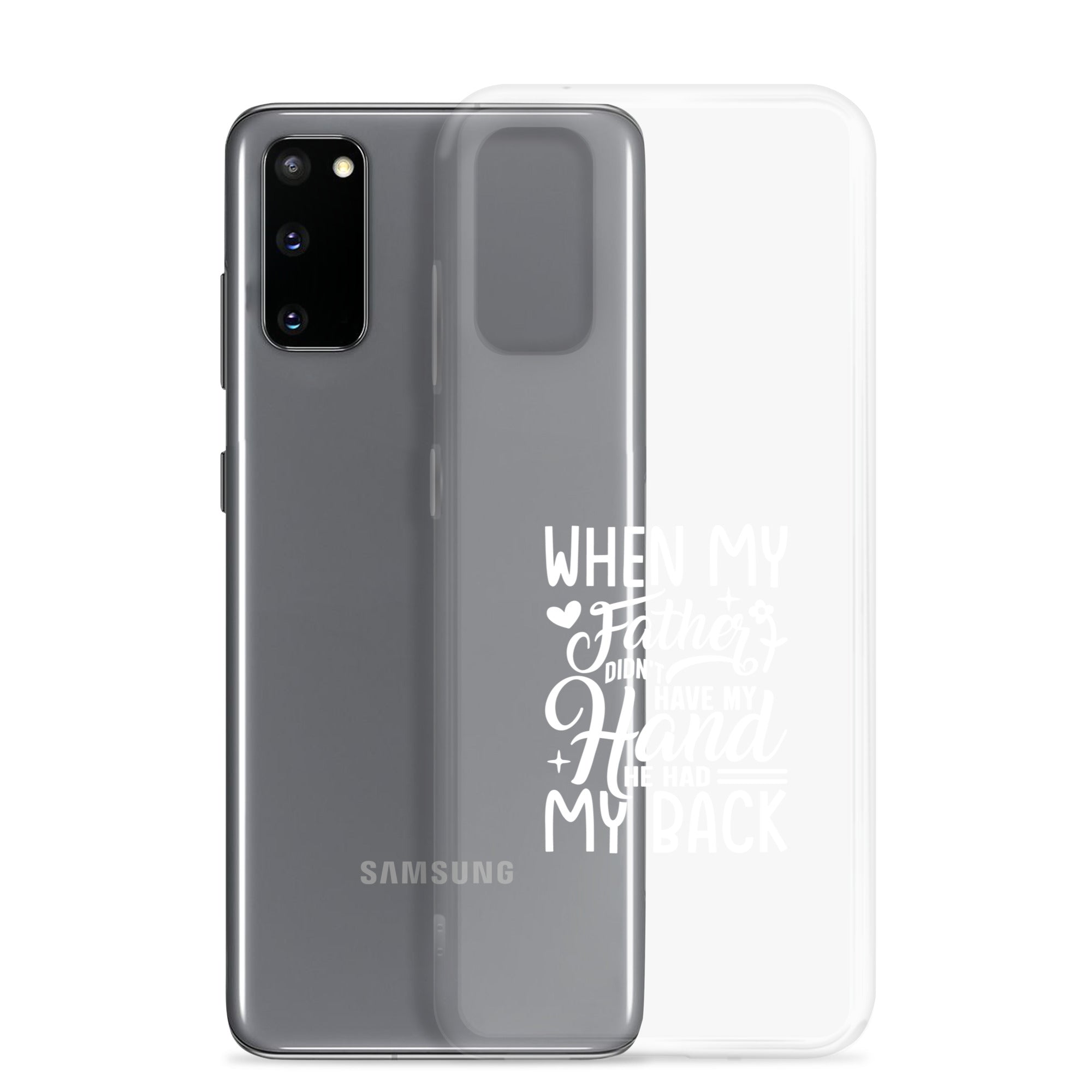 When My Father Didnt Have My Hand He Had My Back Clear Case for Samsung®