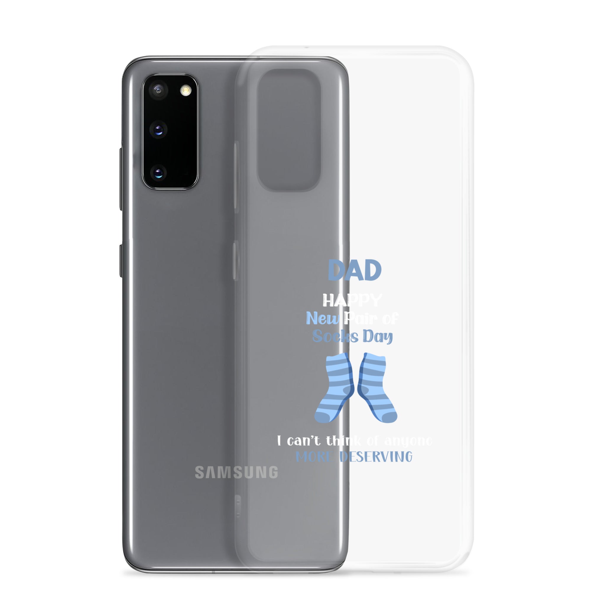 Dad Happy New Pair Of Socks Day I Can't Think Of Anyone More Deserving Clear Case for Samsung®