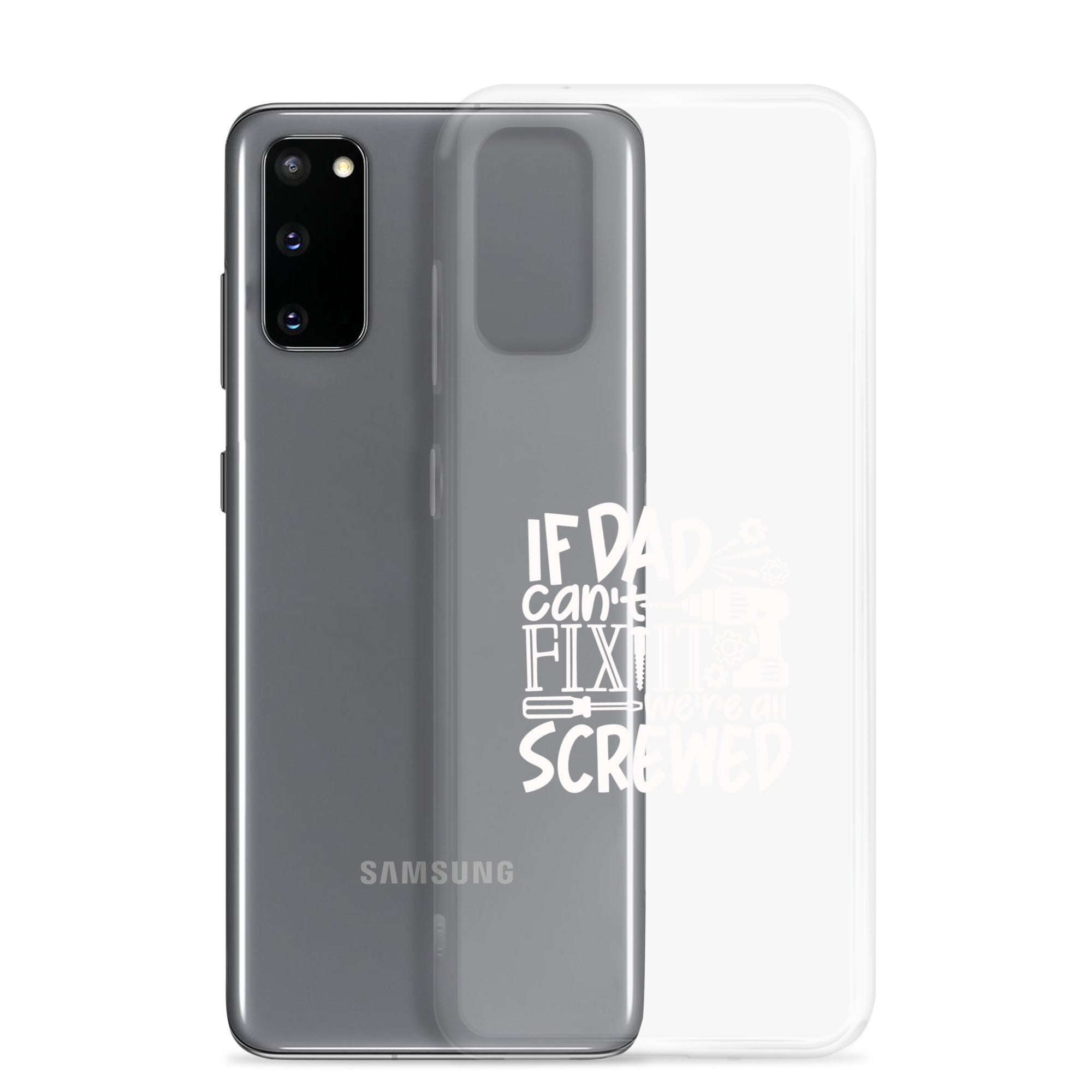 If Dad Cant Fix It We're All Screwed Clear Case for Samsung®