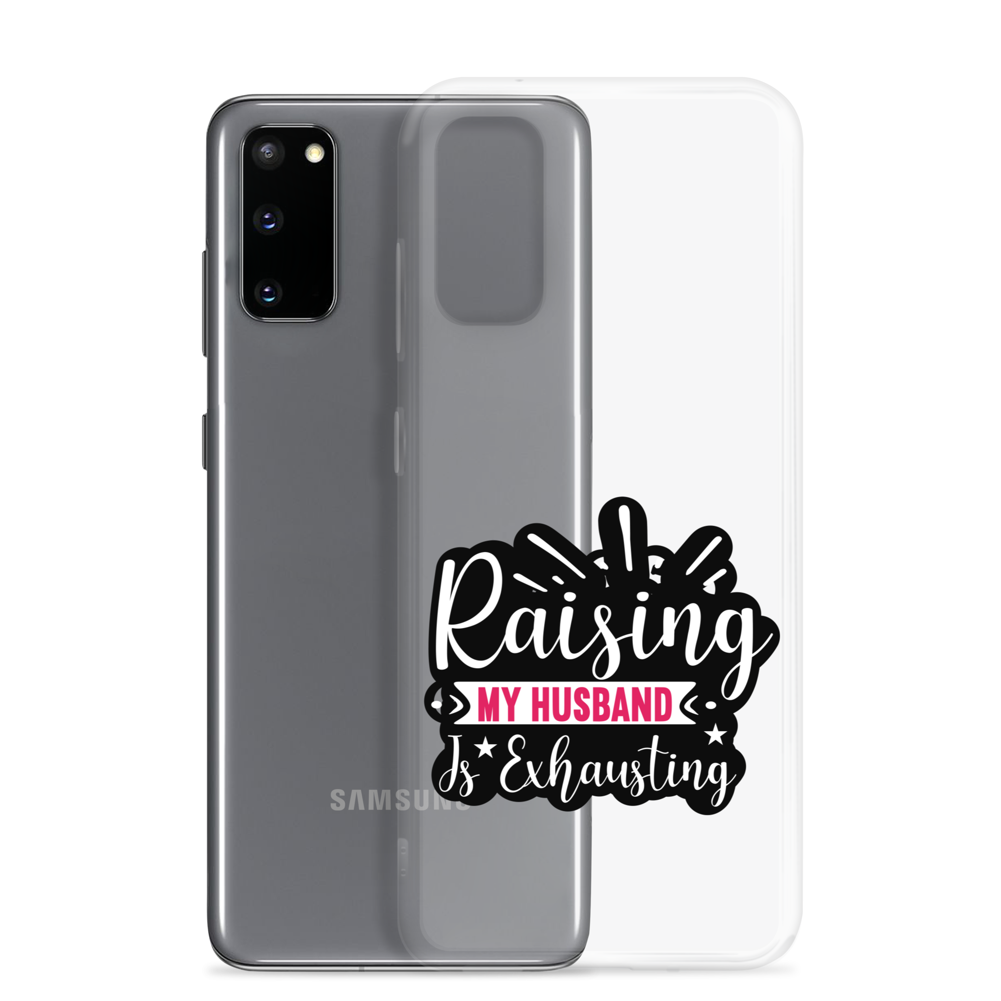 Raising My Husband Is Exhausting Clear Case for Samsung®