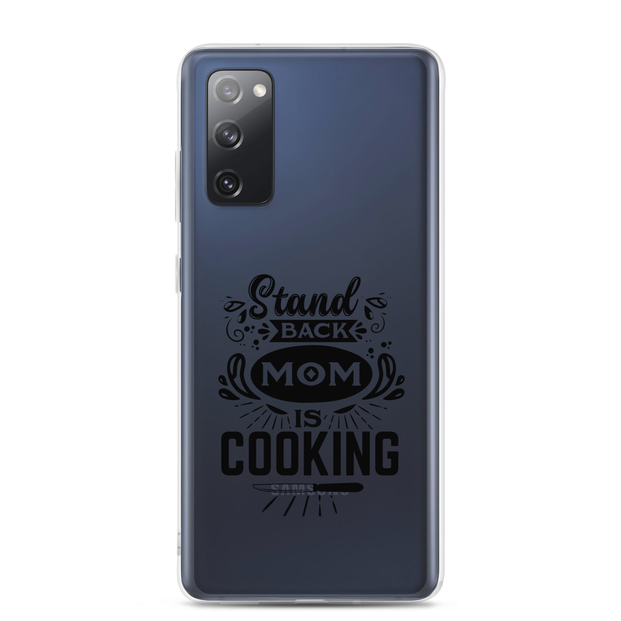 Stand Back Mom Is Cooking Clear Case for Samsung®