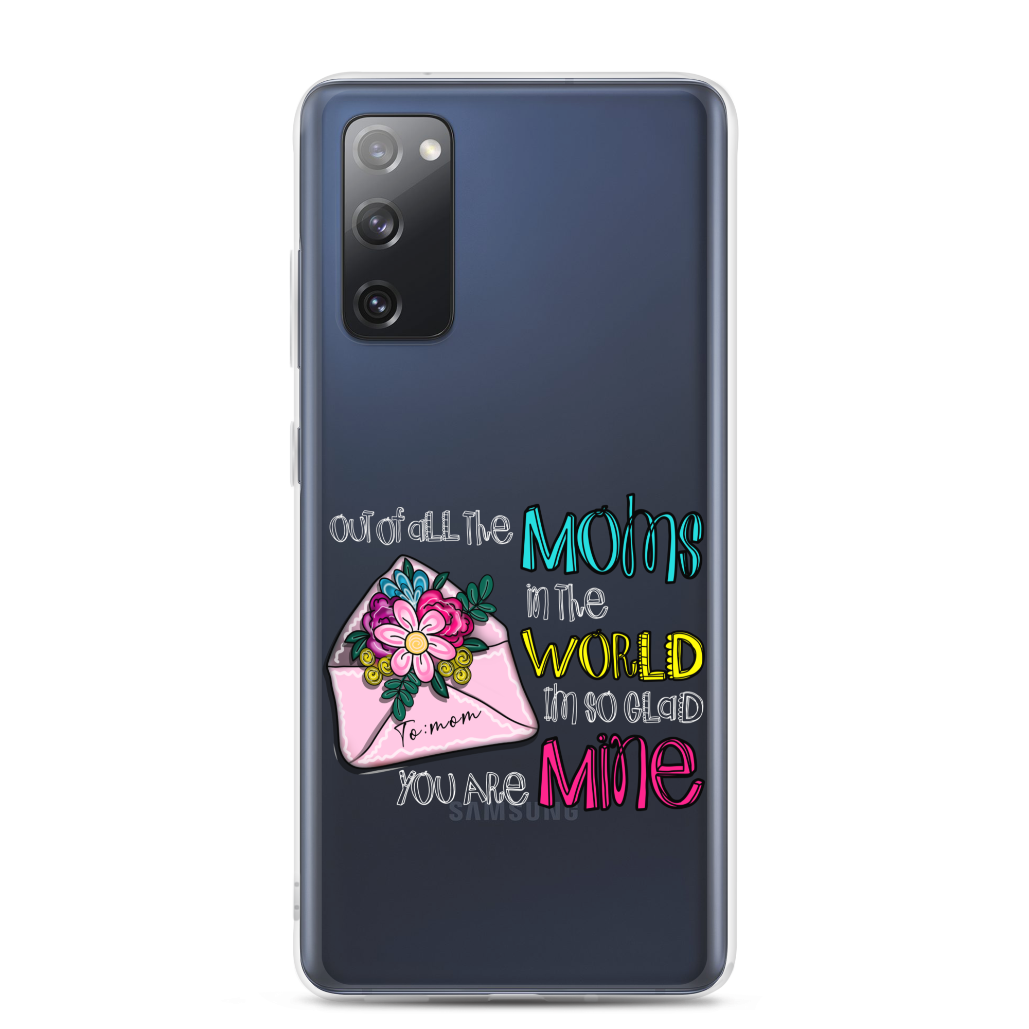 Out Of All Moms In The World I'm So Glad You Are Mine Clear Case for Samsung®