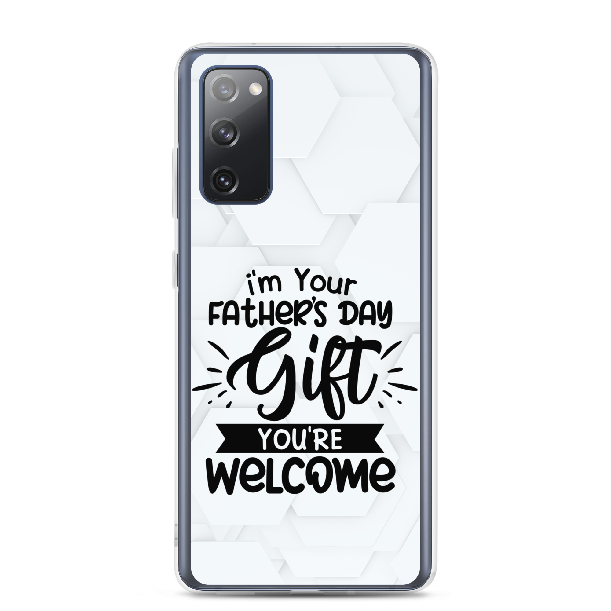 I'm Your Father's Day Gift You're Welcome Clear Case for Samsung®