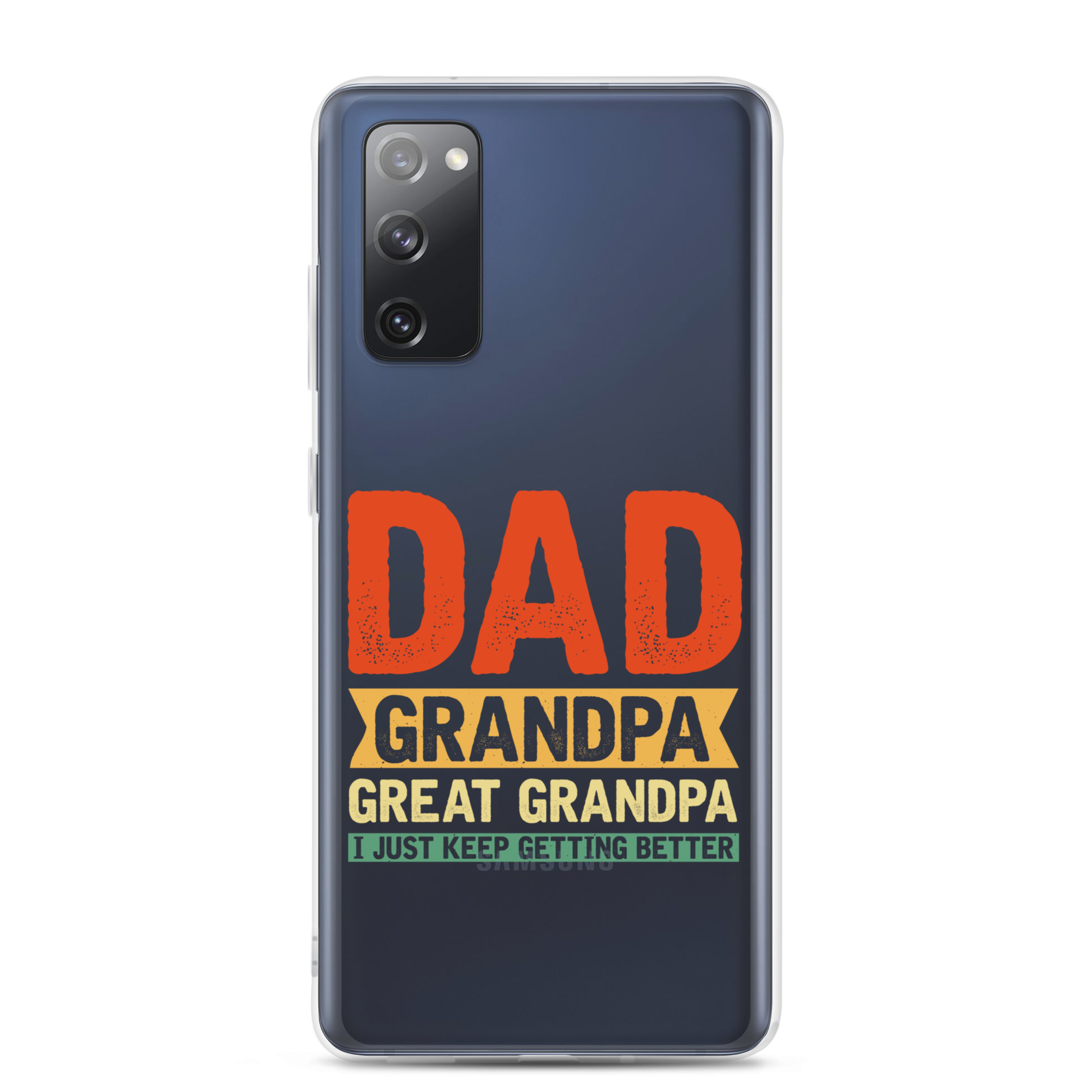 Dad Grandpa Great Grandpa I Just Keep Getting Better Clear Case for Samsung®