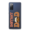 Instant Dad Clear Case for Samsung®