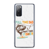 Full Time Dad Part Time Fisher Clear Case for Samsung®