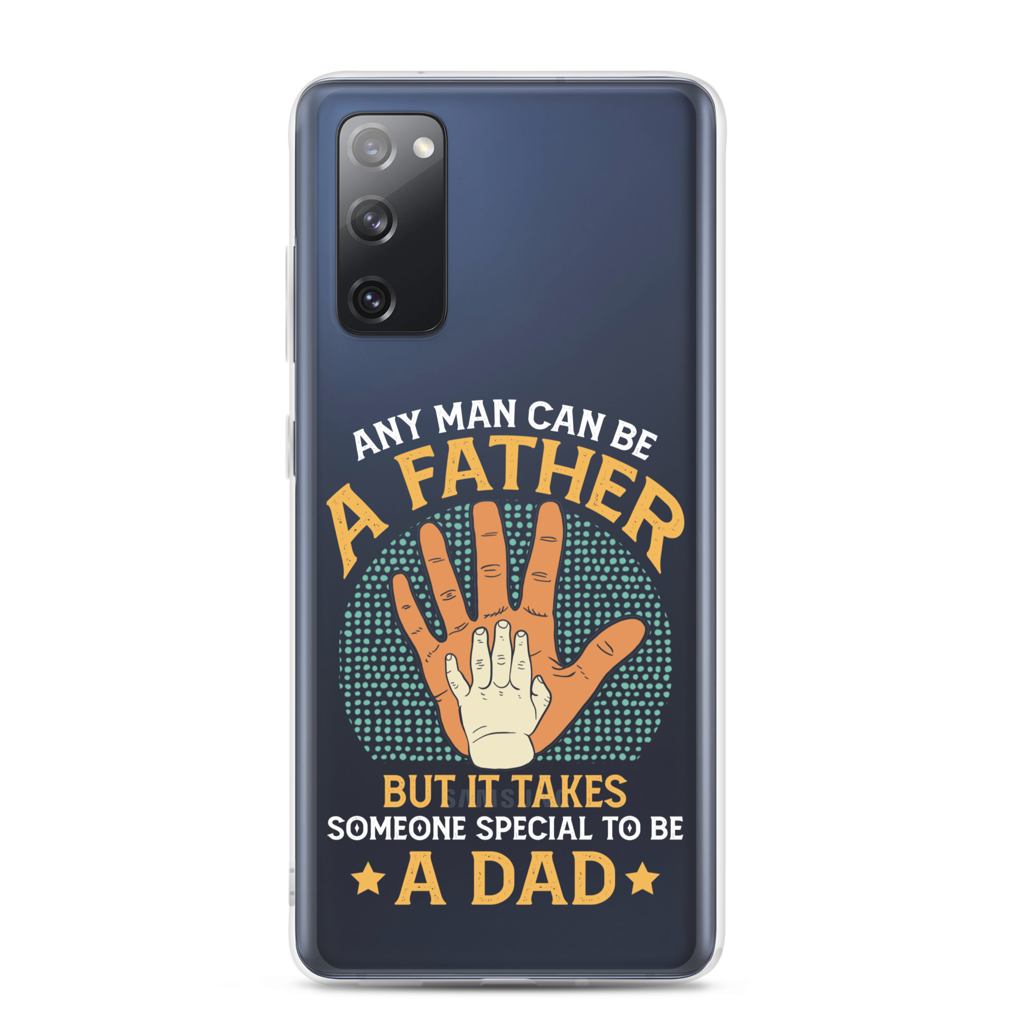 Any Man Can Be A Father But It Takes Someone Special To Be A Father Clear Case for Samsung®