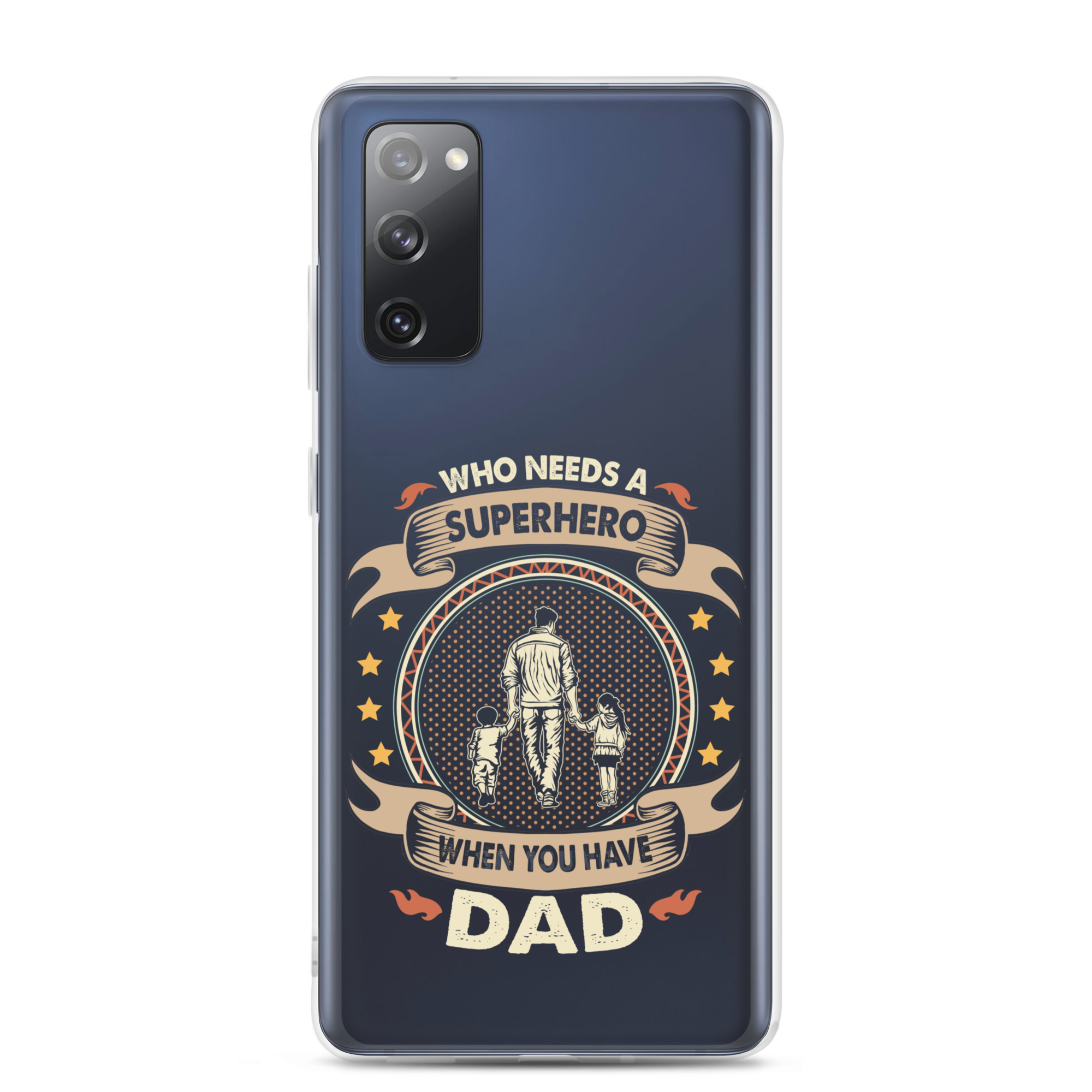 Who Needs A Superhero When You Have Dad Clear Case for Samsung®