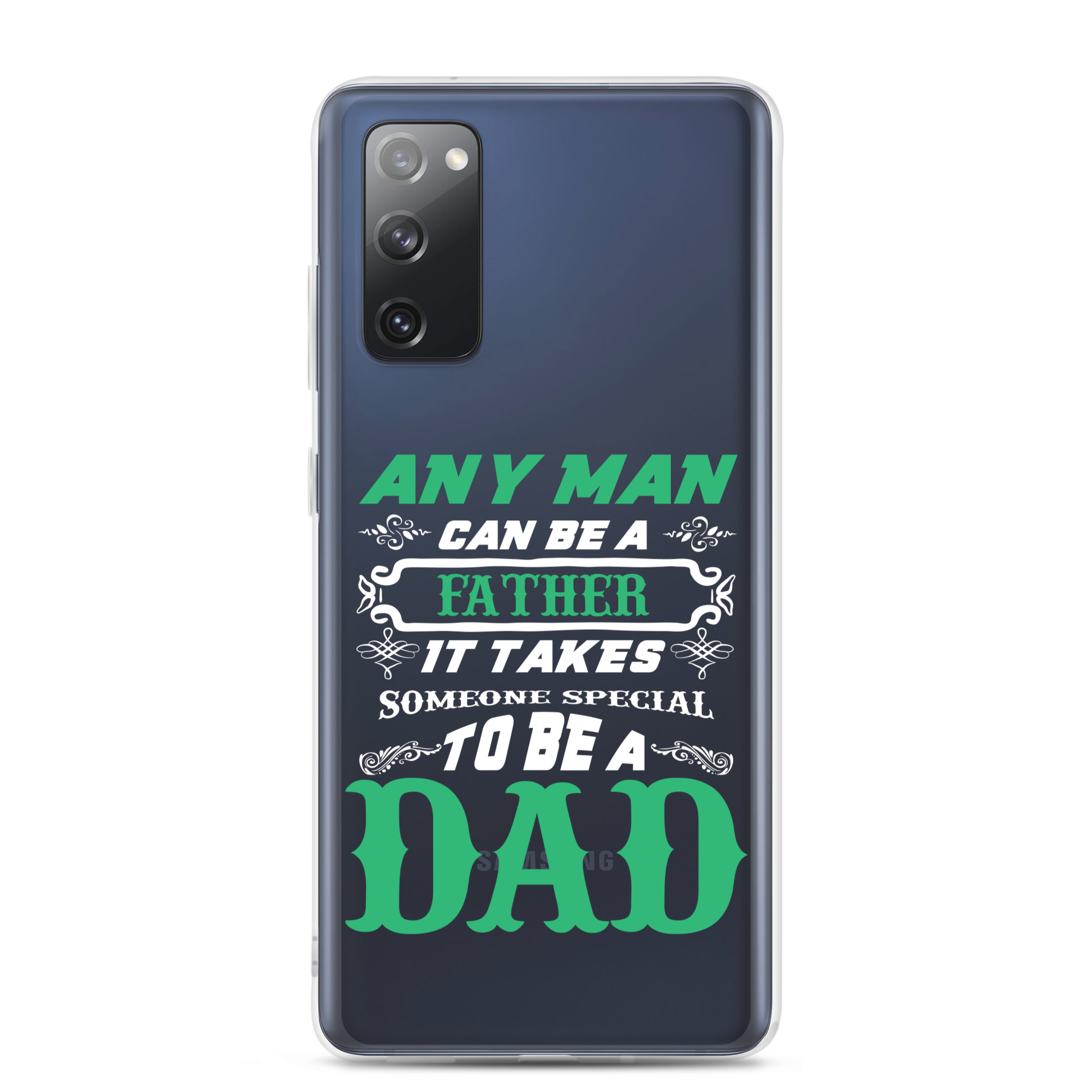 Any Man Can Be A Father It Takes Someone Special To Be A Dad Clear Case for Samsung®