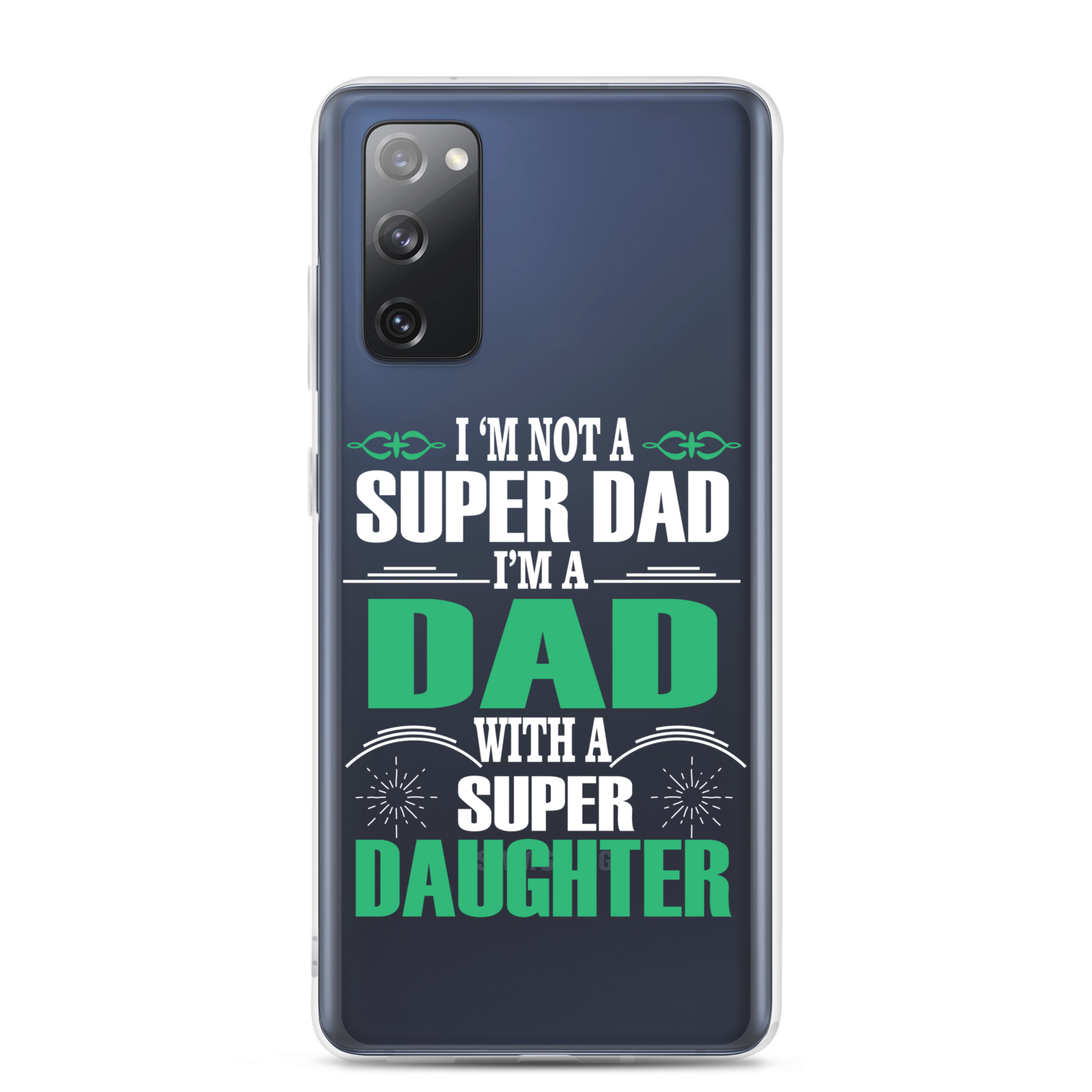 I'm Not A Super Dad I'm A Dad With A Super Daughter Clear Case for Samsung®