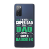 I'm Not A Super Dad I'm A Dad With A Super Daughter Clear Case for Samsung®