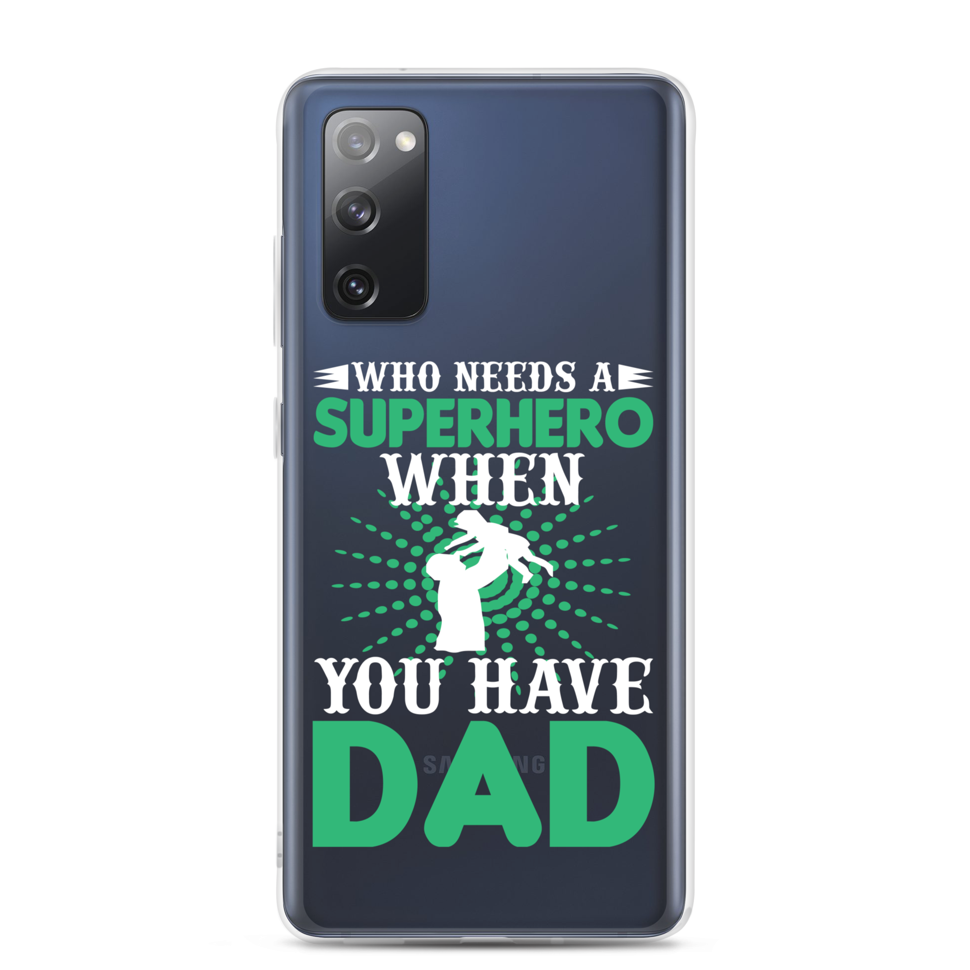 Who Needs A Superhero When You Have Dad Clear Case for Samsung®