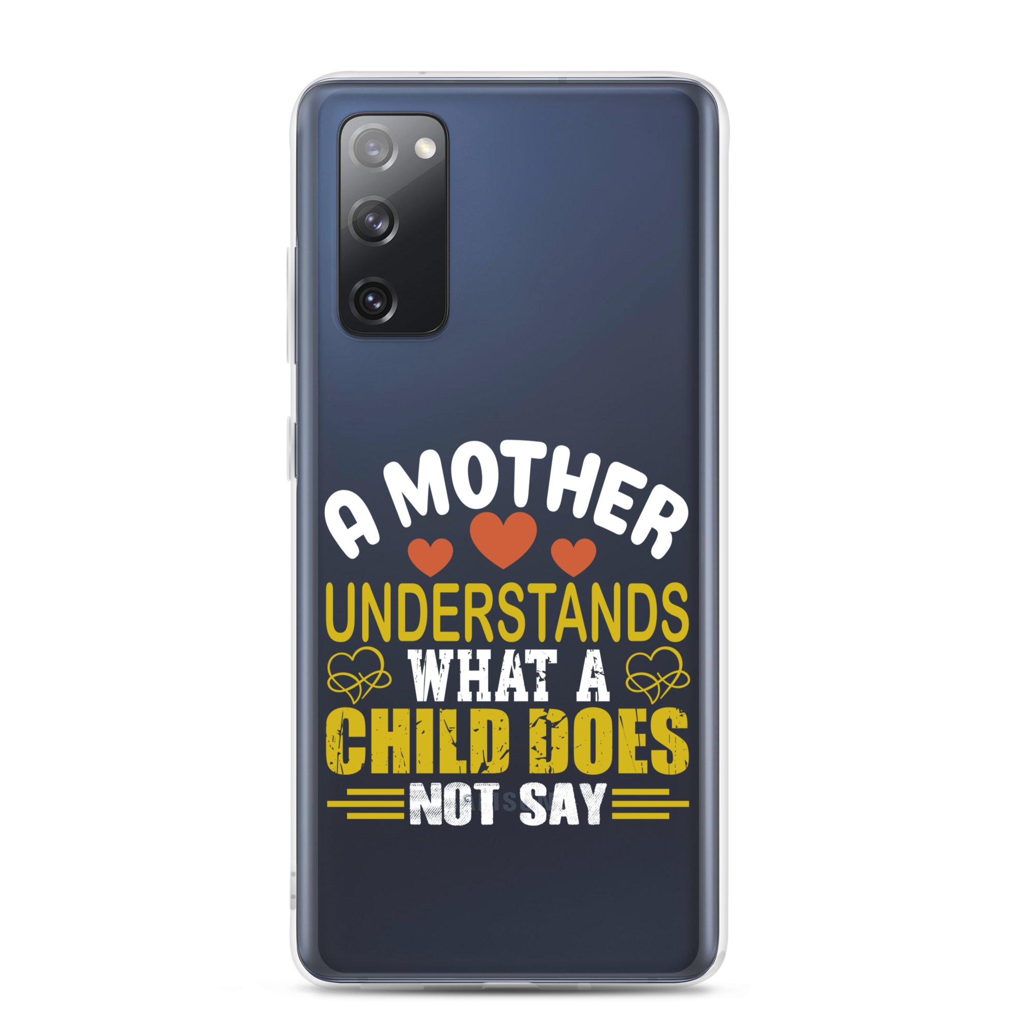 A Mother Understands What A Child Does Not Say Clear Case for Samsung®