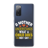 A Mother Understands What A Child Does Not Say Clear Case for Samsung®