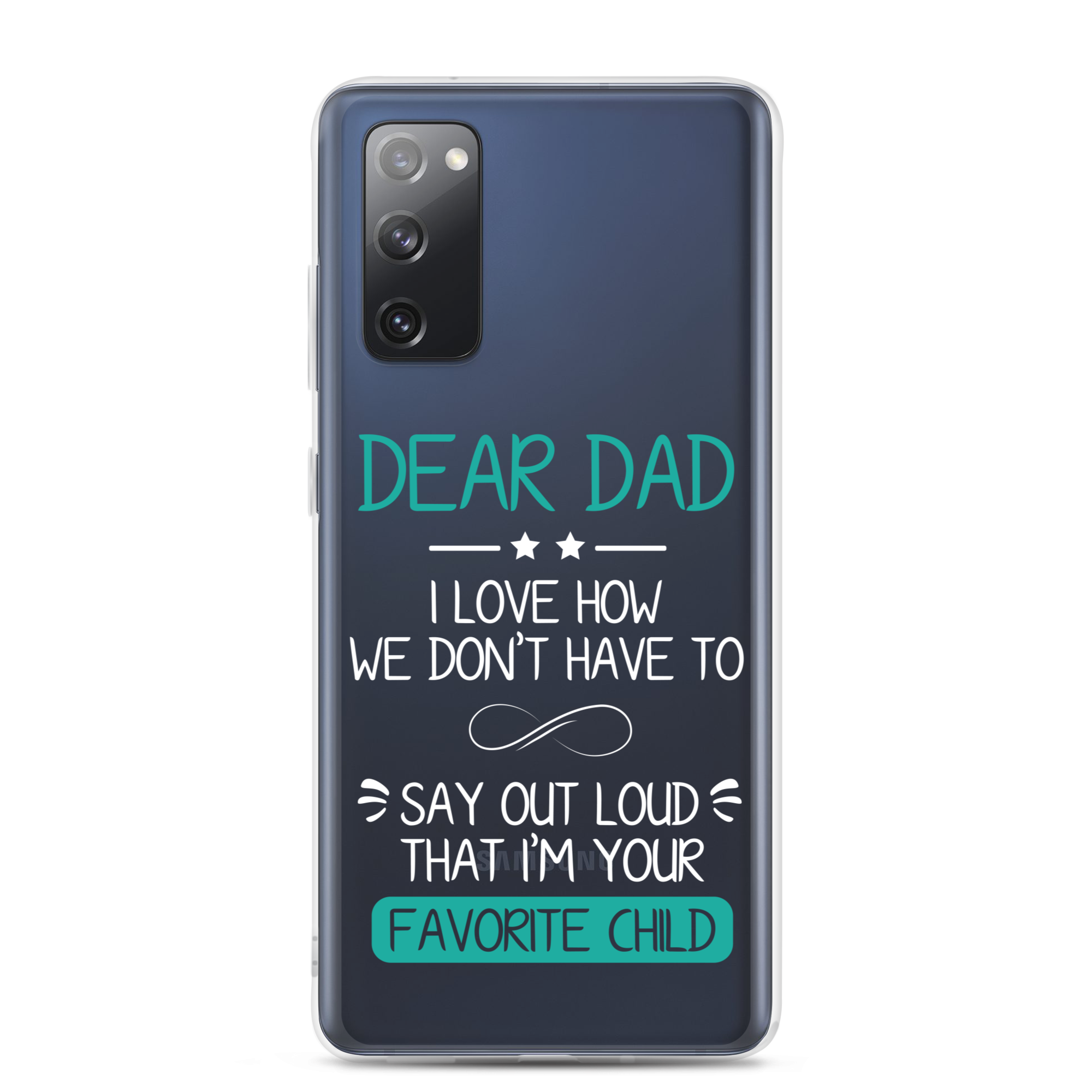 Dear Dad I Love How We Don't Have To Say Out Loud That I'm Your Favorite Child Clear Case for Samsung®