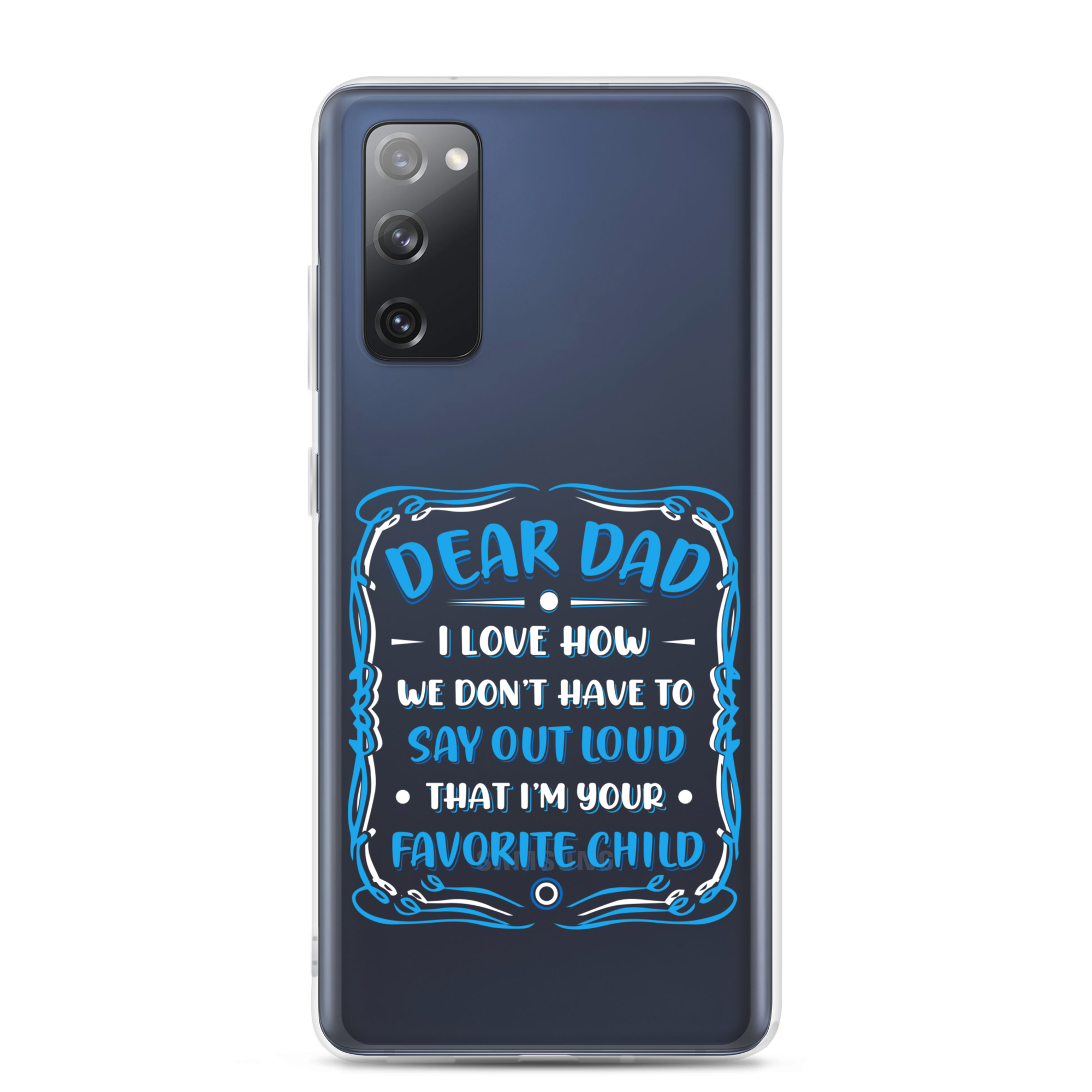 Dear Dad I Love How We Don't Have To Say Out Loud That I'm Your Favorite Child Clear Case for Samsung®