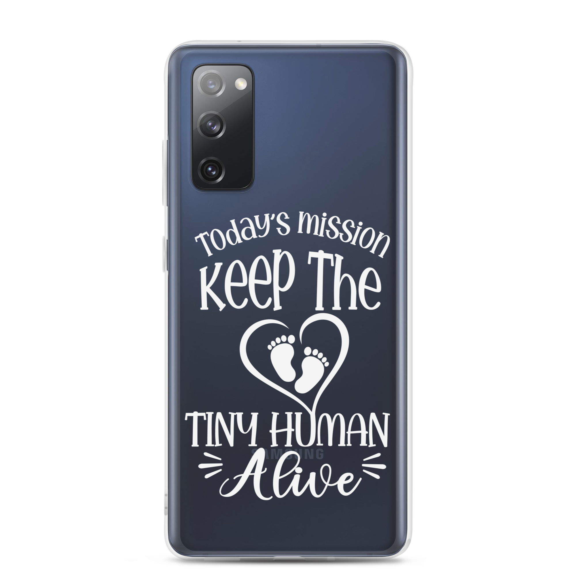 Today's Mission Keep The Tiny Human Alive Clear Case for Samsung®