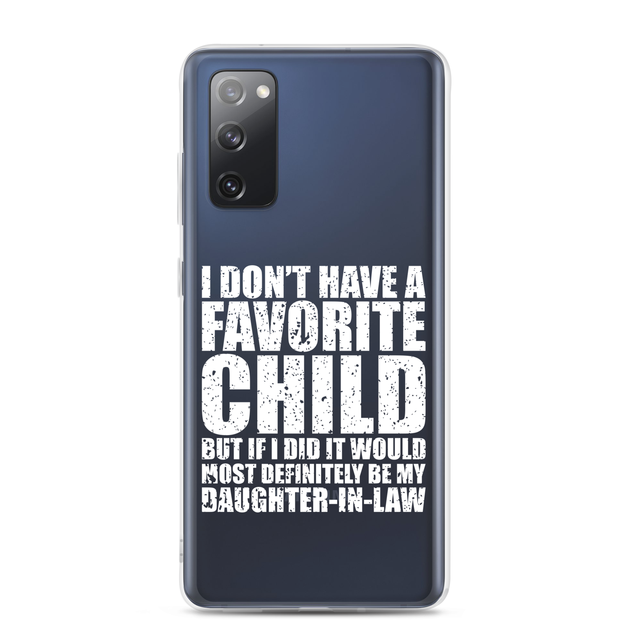 I Don't Have A Favorite Child But If I Did It Would Most Definitely Be My Daughter-In-Law Clear Case for Samsung®